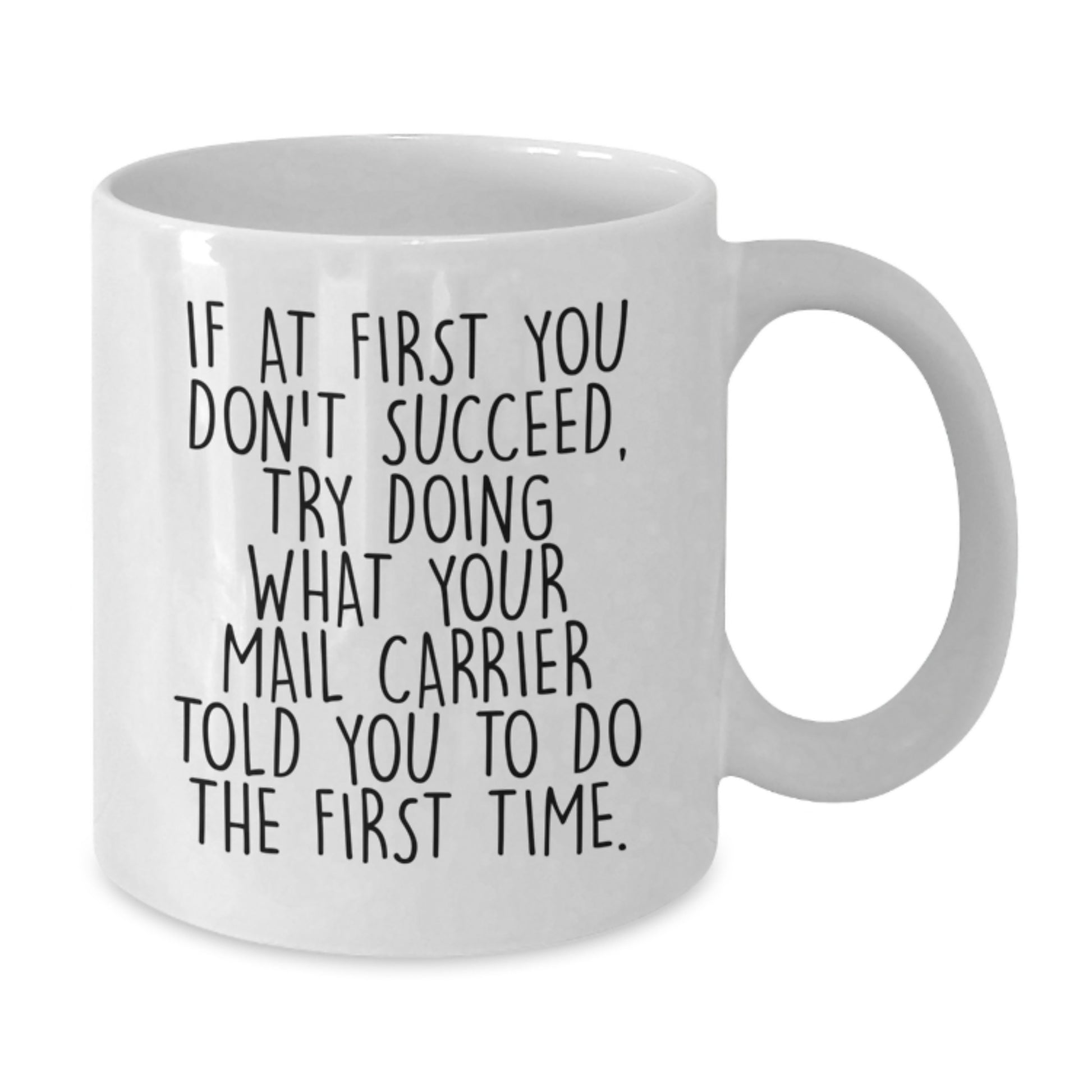 Funny Mail Carrier Gifts from Men to Women Valentine's Unique White Coffee Mugs If At First You Don't Succeed Try Doing What Your Mail Carrier Told You To Do The First Time - Additional