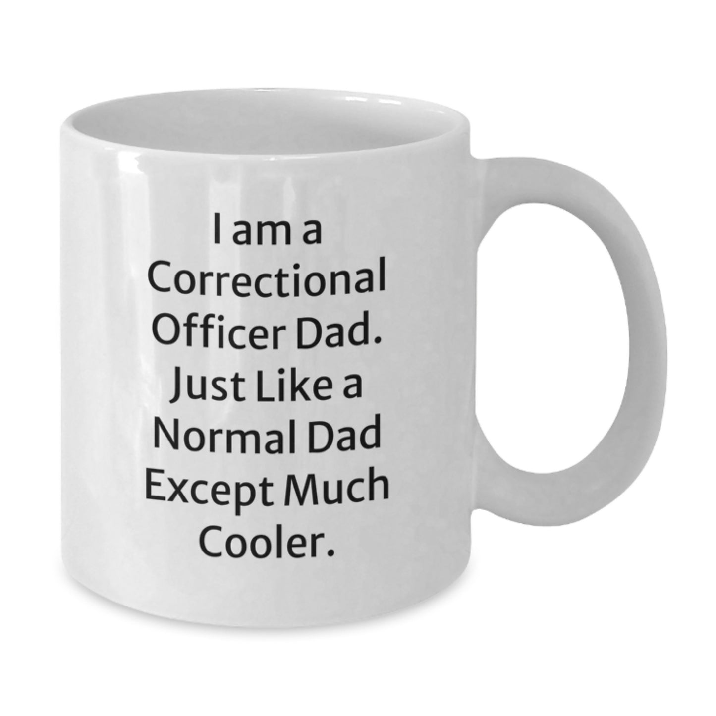 Correctional Officer Dad White Coffee Mug, Funny Quote Gift for Men, Unique Birthday Present from Family and Friends, 11oz or 15oz Capacity - Additional