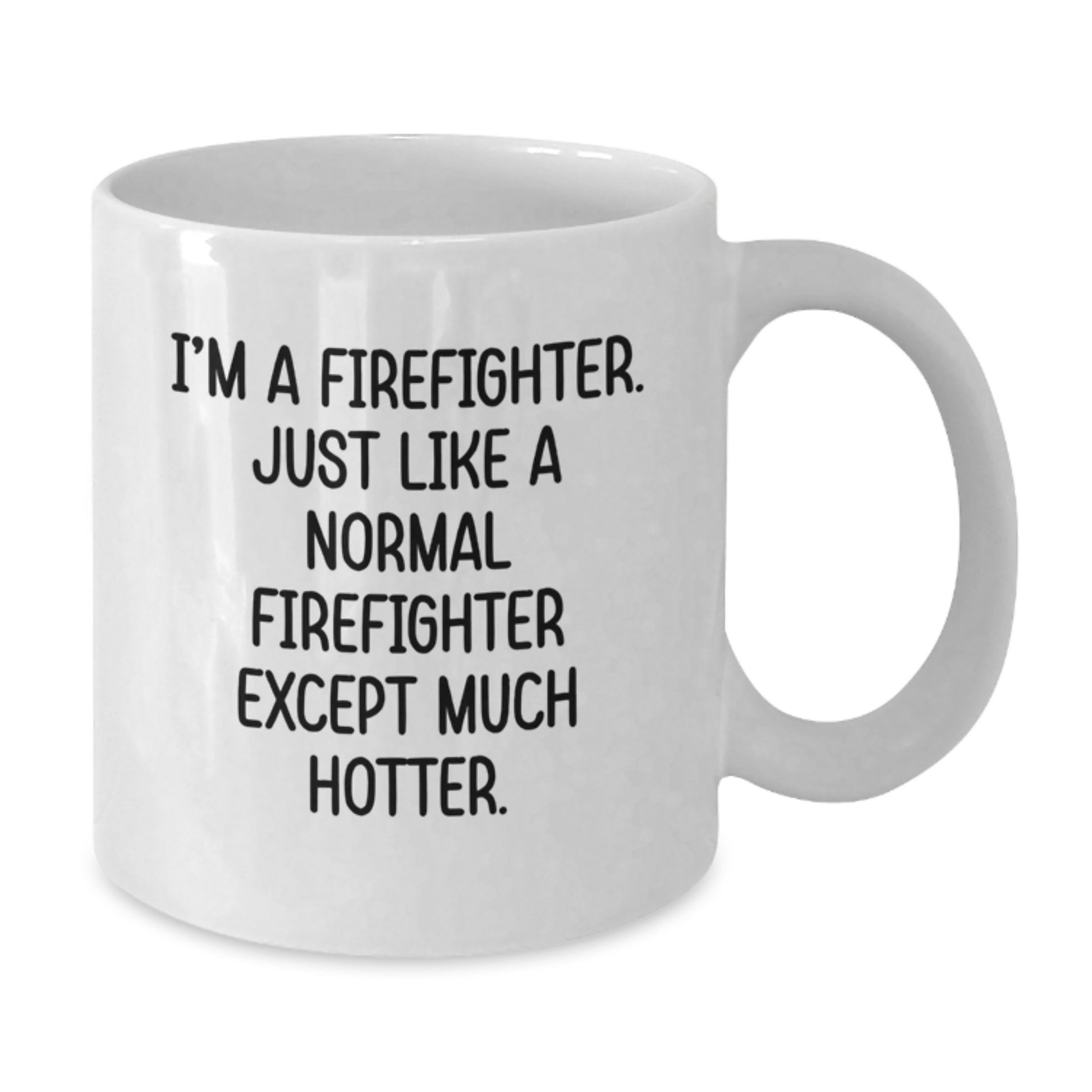 Firefighter White Coffee Mug Funny Gift for Firefighter Men Friends Family Graduation Unique Occasion from Men to Firefighter - Additional