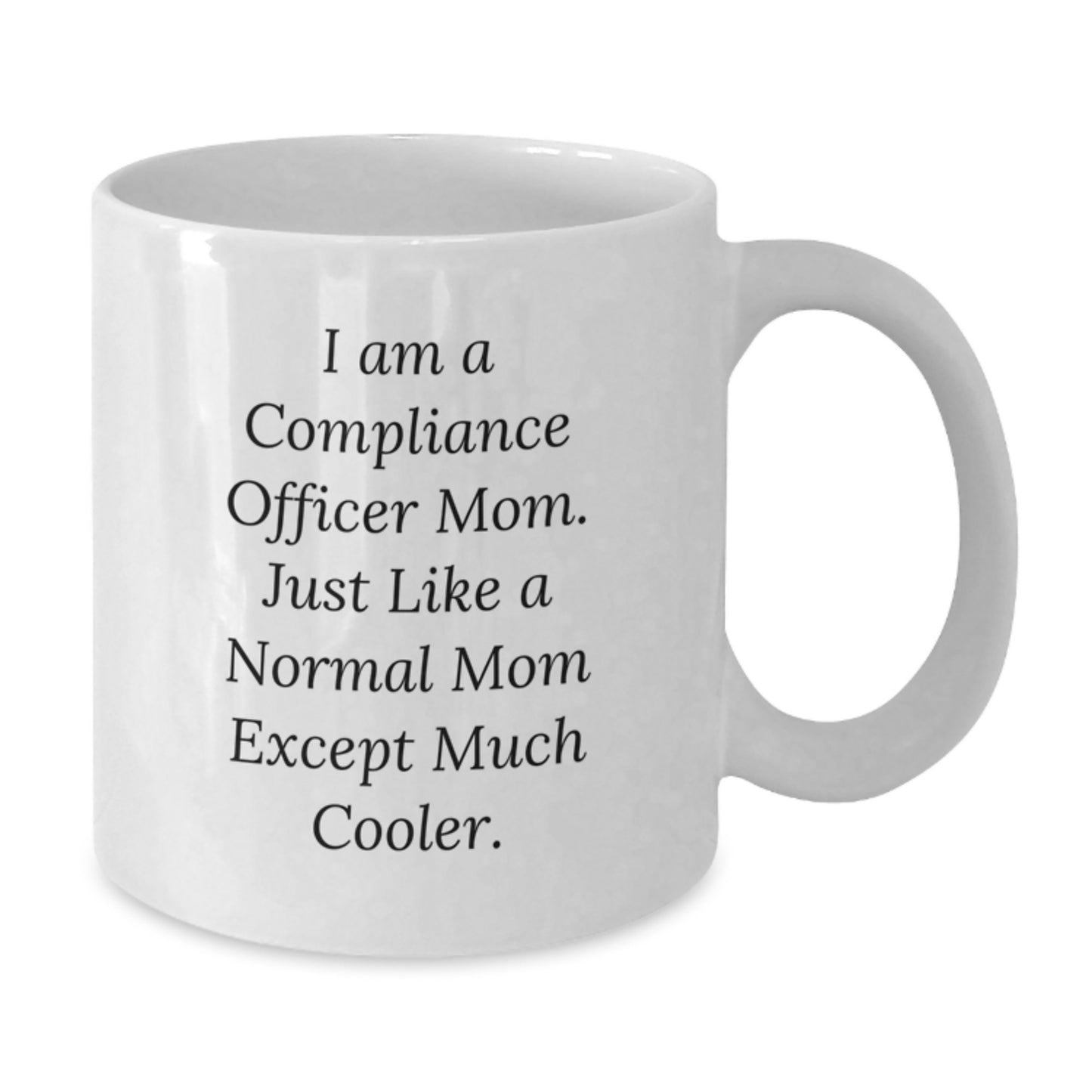 Compliance Officer Mom Gifts, Funny Quote White Coffee Mugs, Birthday Unique Gifts from Friends to Coworkers, 11oz or 15oz Ceramic Mug - Additional