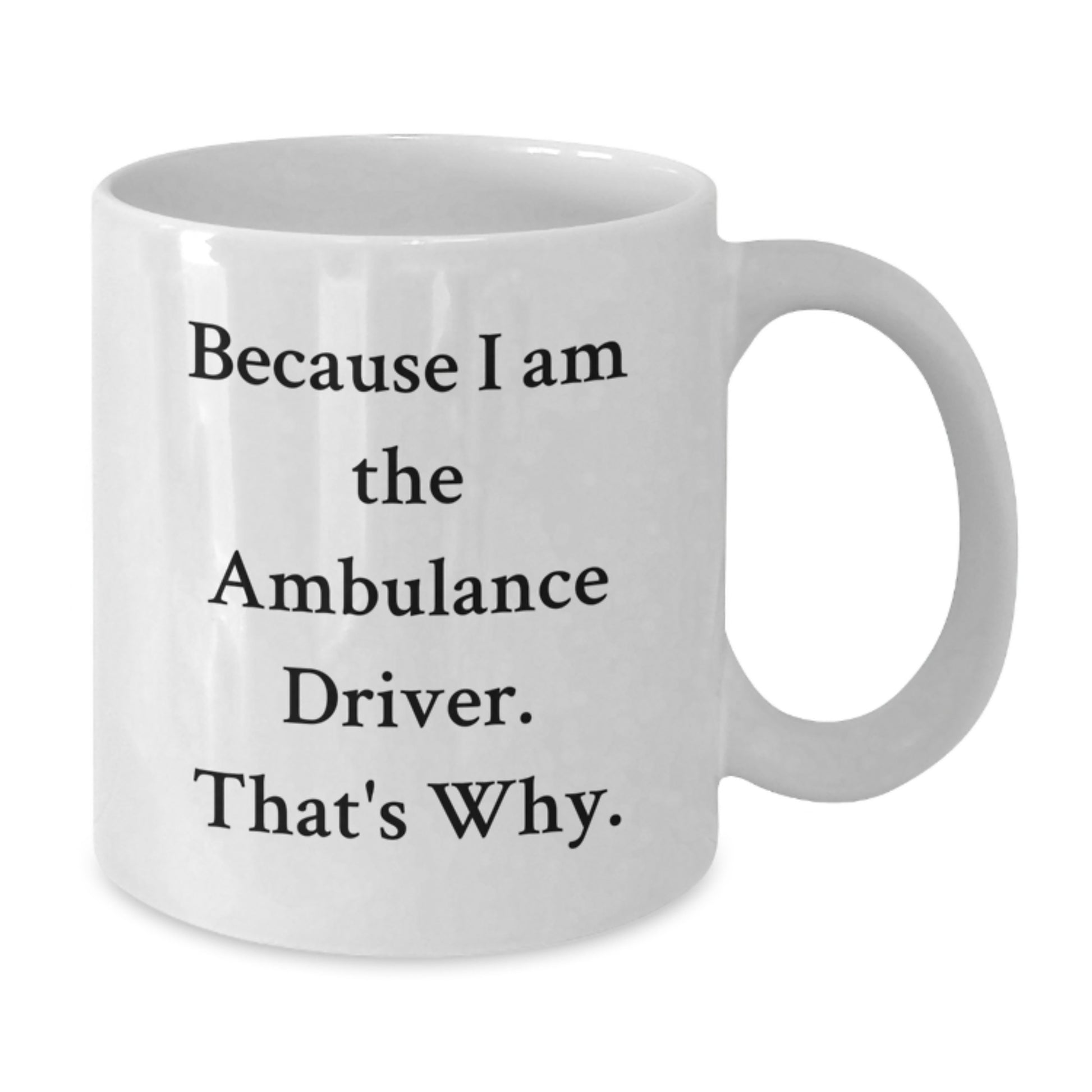 Funny Ambulance Driver Gifts for Men, Unique White Coffee Mugs, Christmas Unique Gifts from Friends - Additional