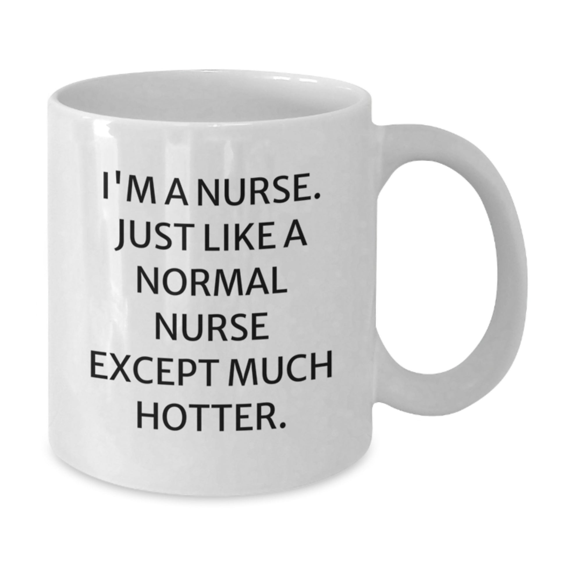 Nurse Keepsake Mug for Him Birthday Gift with Hot Quote Ceramic 12oz - Additional