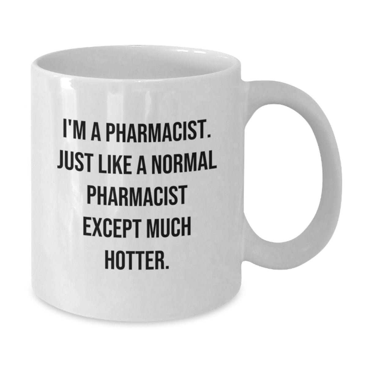 Funny Pharmacist White Coffee Mug Gifts for Men, Women, Friends, and Family from Coworkers - Perfect for Graduation, Unique, Funny, Hot Pharmacist Lover - Additional
