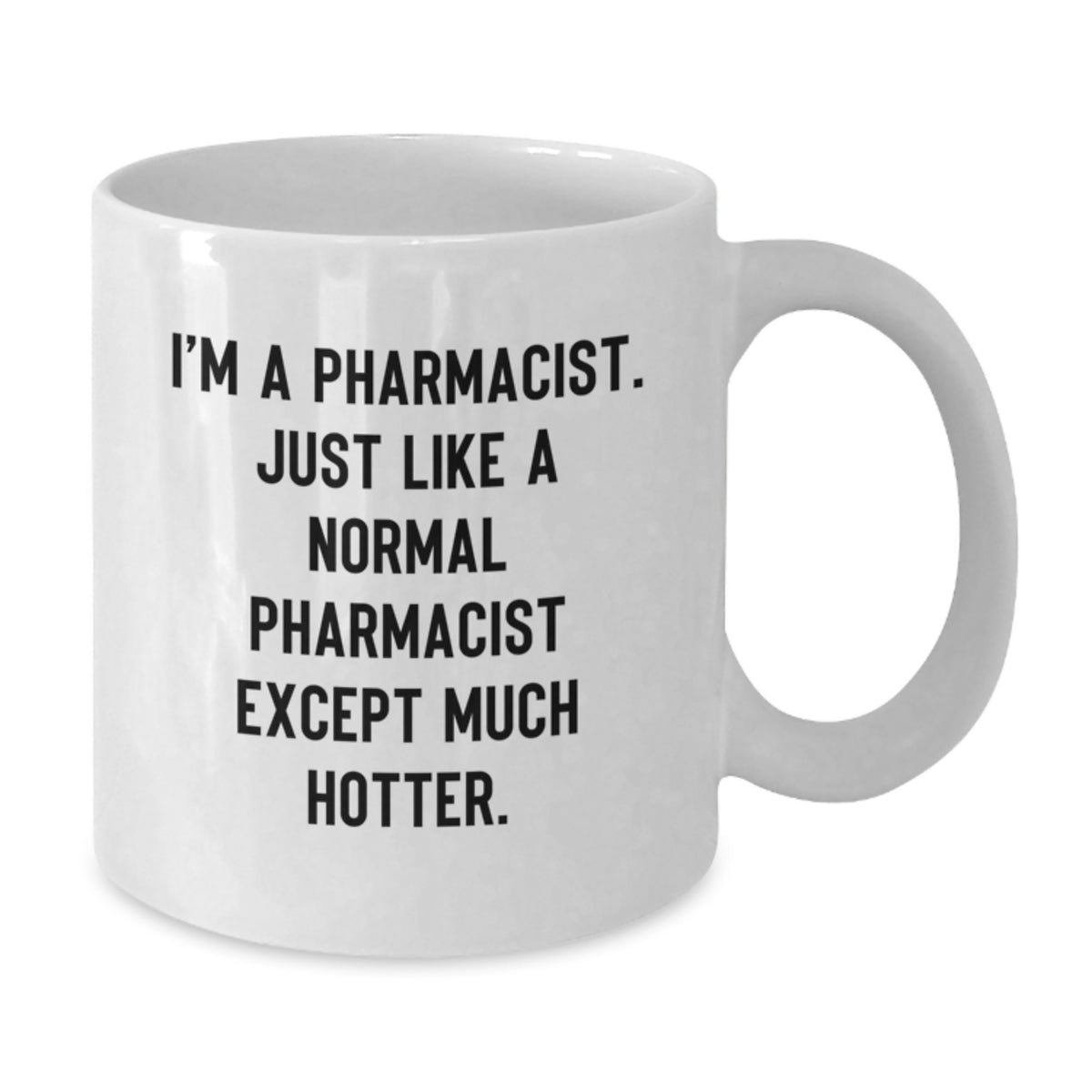 Funny Pharmacist Gifts for Men and Women, 'I'm A Pharmacist' Coffee Mug, White Ceramic 11oz or 15oz, Perfect Graduation Unique Gifts from Friends, Coworkers, Family - Additional