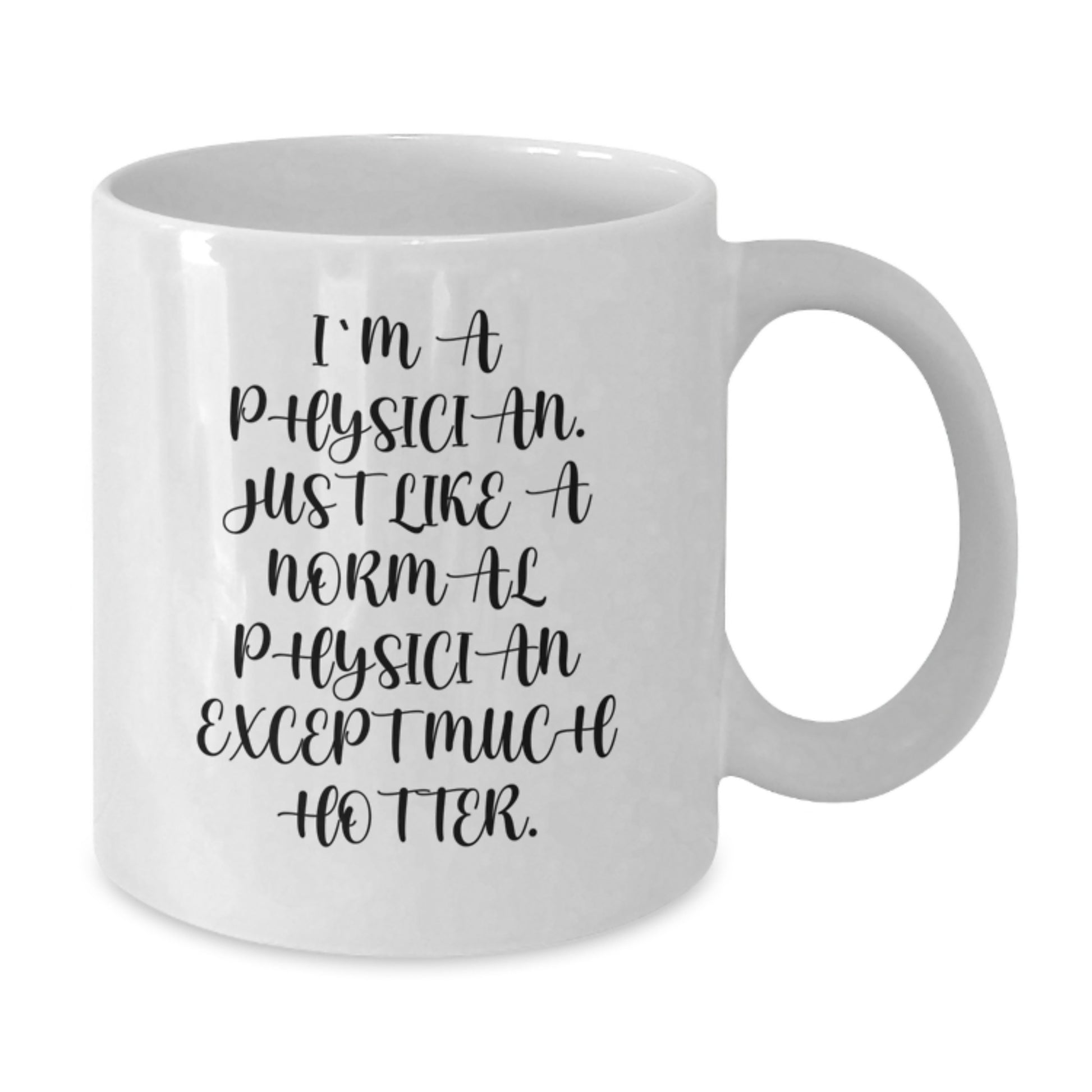 Funny Physician White Coffee Mug for Graduation Unique Gifts from Men to Physician Friends - Additional