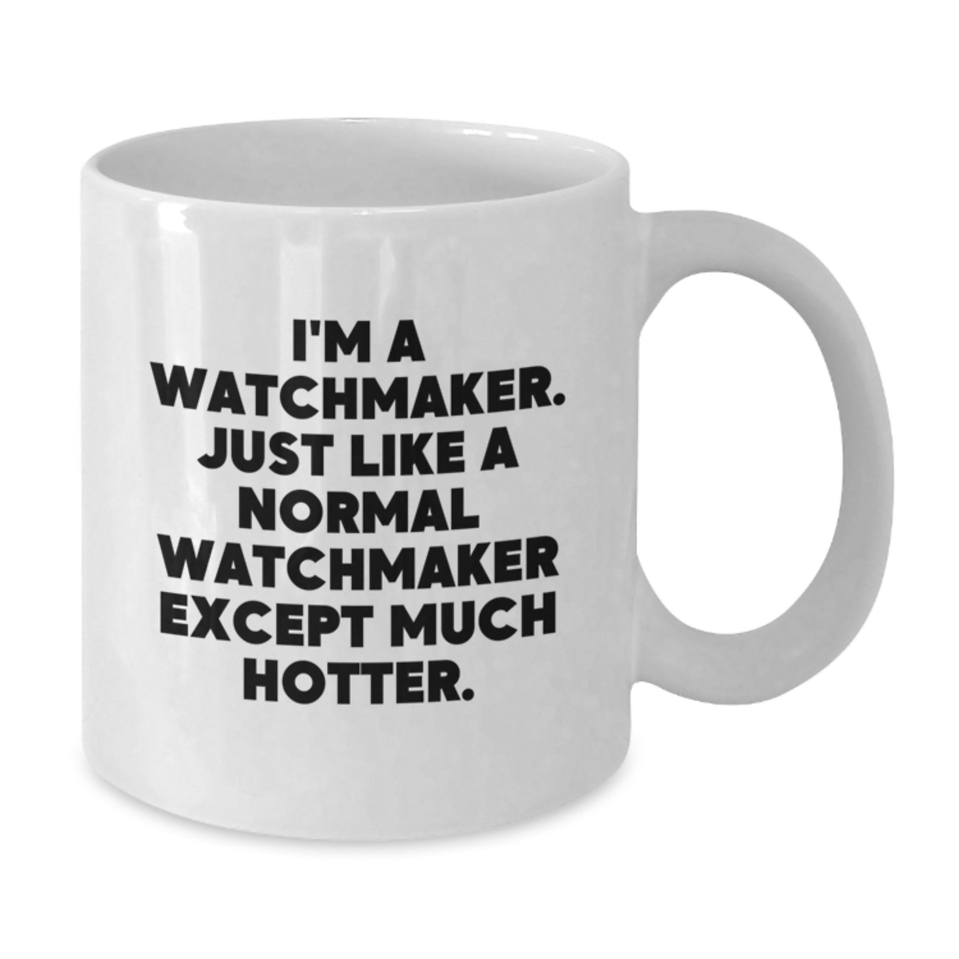 Funny Watchmaker White Coffee Mugs, Gifts from Friends and Family for Watchmaker, Unique Mother's Day Unique Gifts - Additional