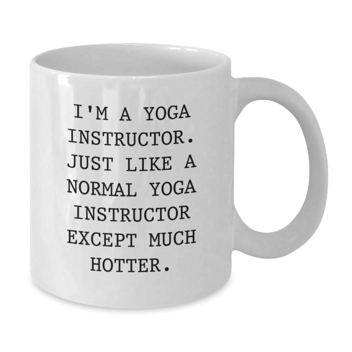 Funny Yoga Instructor Gifts for Men Women Friends Family - I'm A Yoga Instructor - White Coffee Mug for Graduation Unique Gifts from Family Friends - Additional