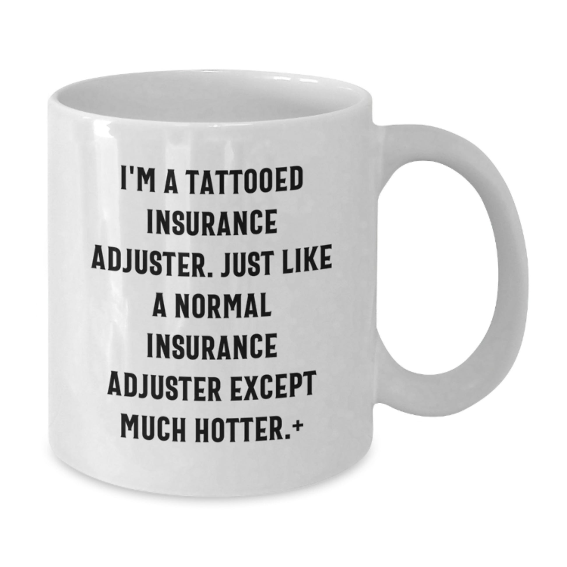 Insurance Adjuster Gifts, Funny Quote White Coffee Mug, Gifts from Friends, Gifts for Insurance Adjuster, Graduation Unique Gifts - Additional