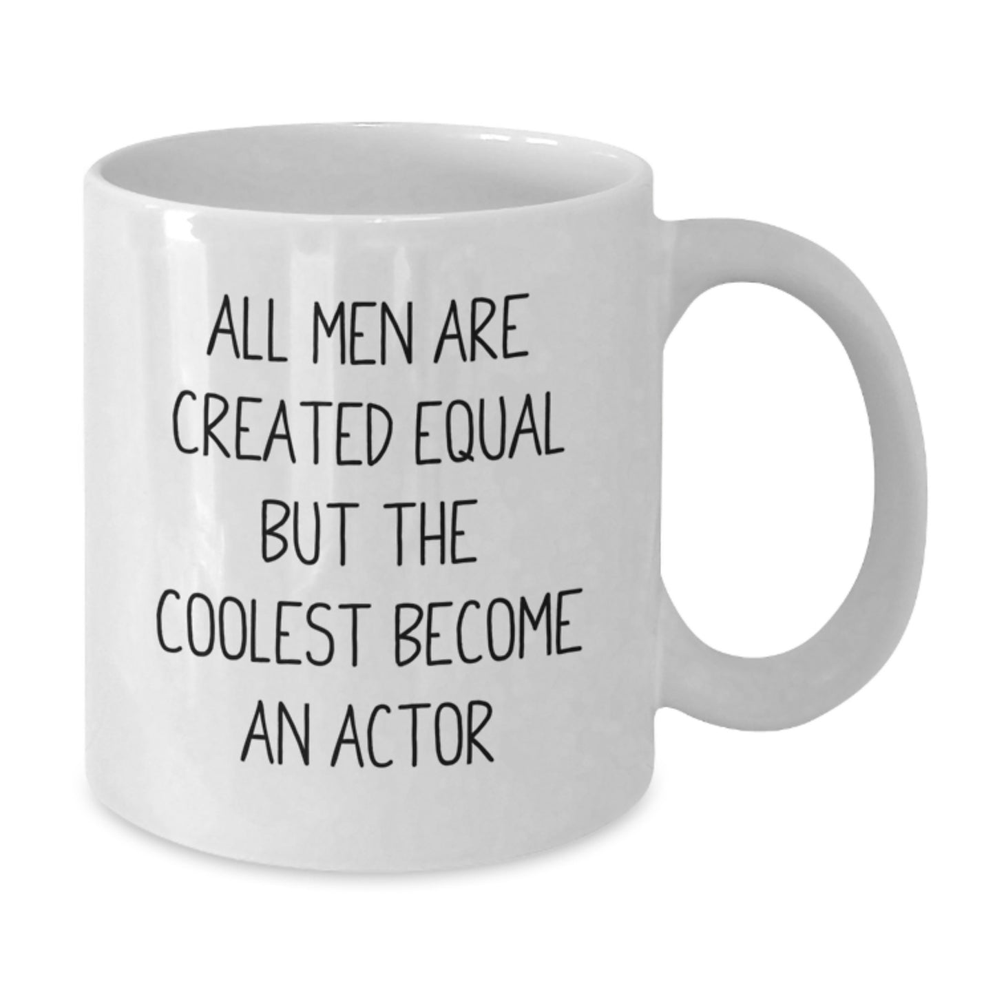 For Him Gift Mug – All Men Are Created Equal, The Coolest Become Actors - Additional