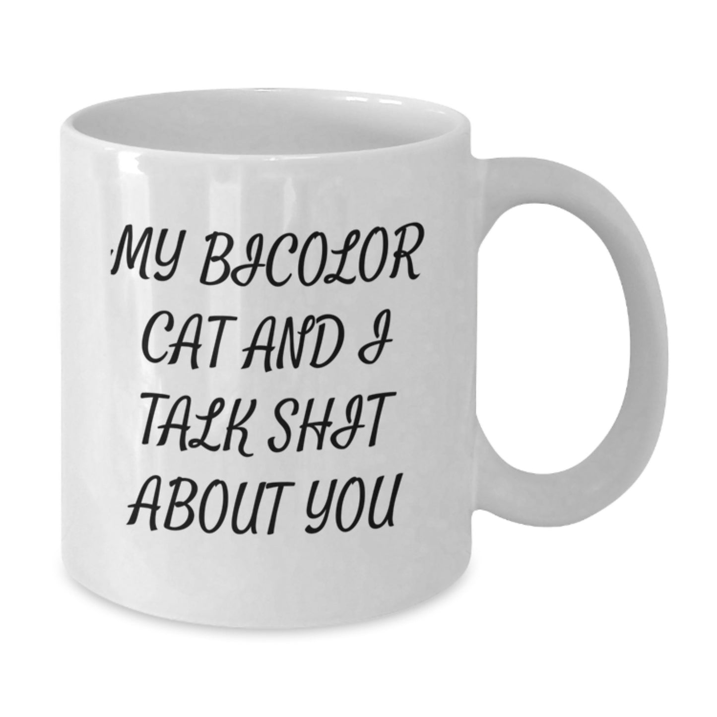 Funny Bicolor Cat Valentine's Gifts from Men to Women with White Coffee Mug for Cat Lover - My Bicolor Cat And I Talk Shit About You - Additional