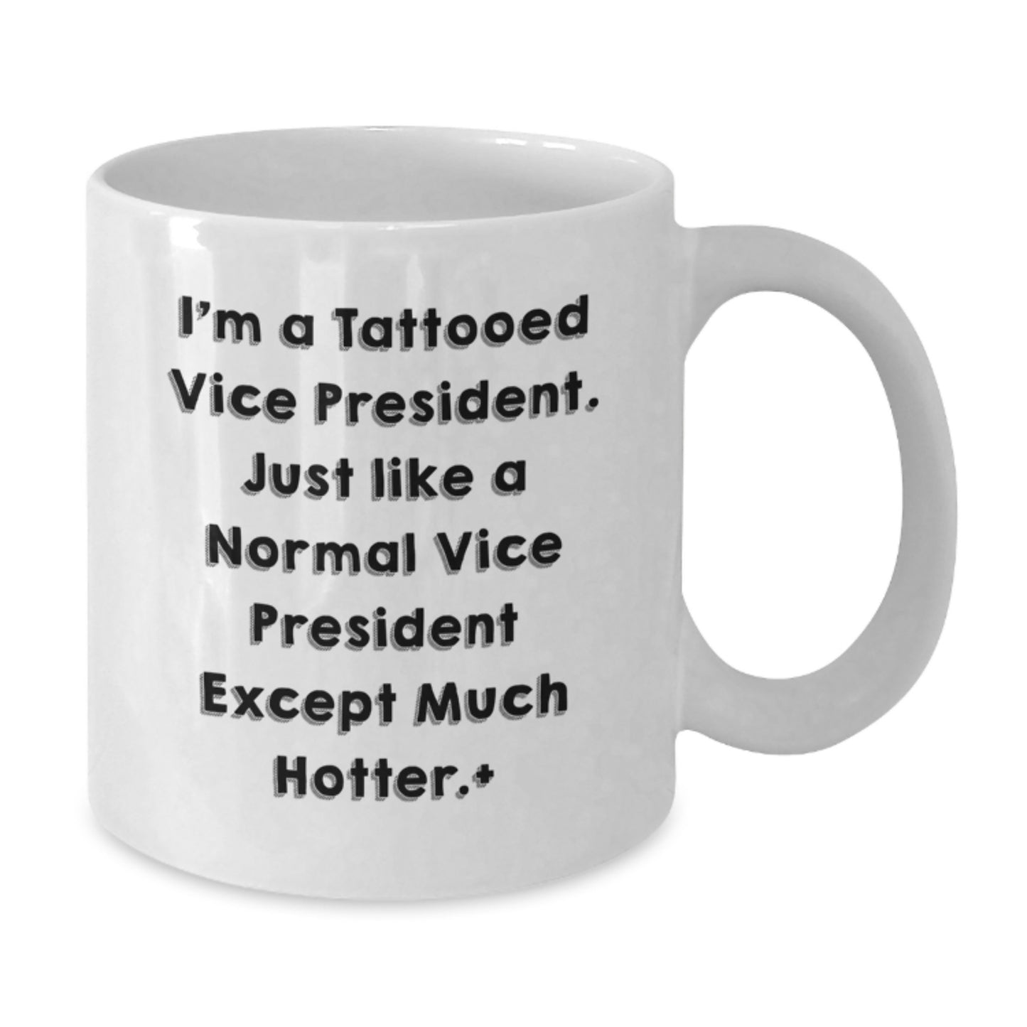 Funny Vice President Gifts, I'm A Tattooed Vice President, White Coffee Mug, Graduation Unique Gifts from Friends, Coworkers, Family - Additional