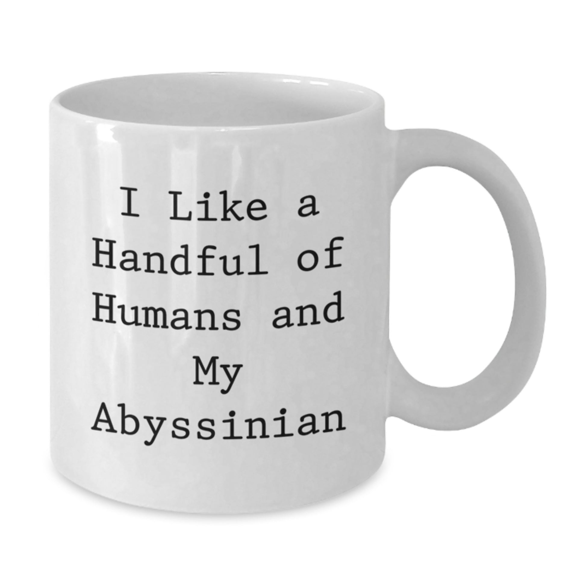 Abyssinian Cat Gifts for Christmas - Funny Quote Coffee Mug for Cat Lovers, White Coffee Mug, Gifts from Friends to Friends, 'I Like A Handful Of Humans And My Abyssinian' - Additional