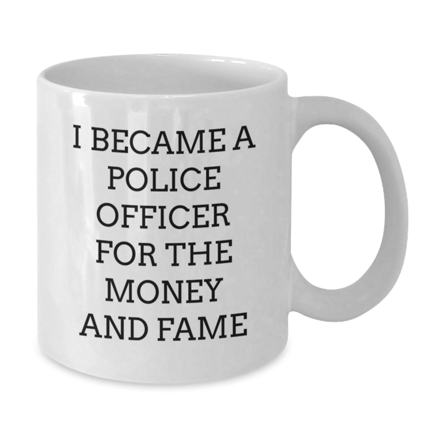 Funny Police Officer Gifts for Men and Women, Christmas Unique White Coffee Mugs, 'I Became A Police Officer For The Money And Fame' Quotes, Gifts from Friends and Family - Additional