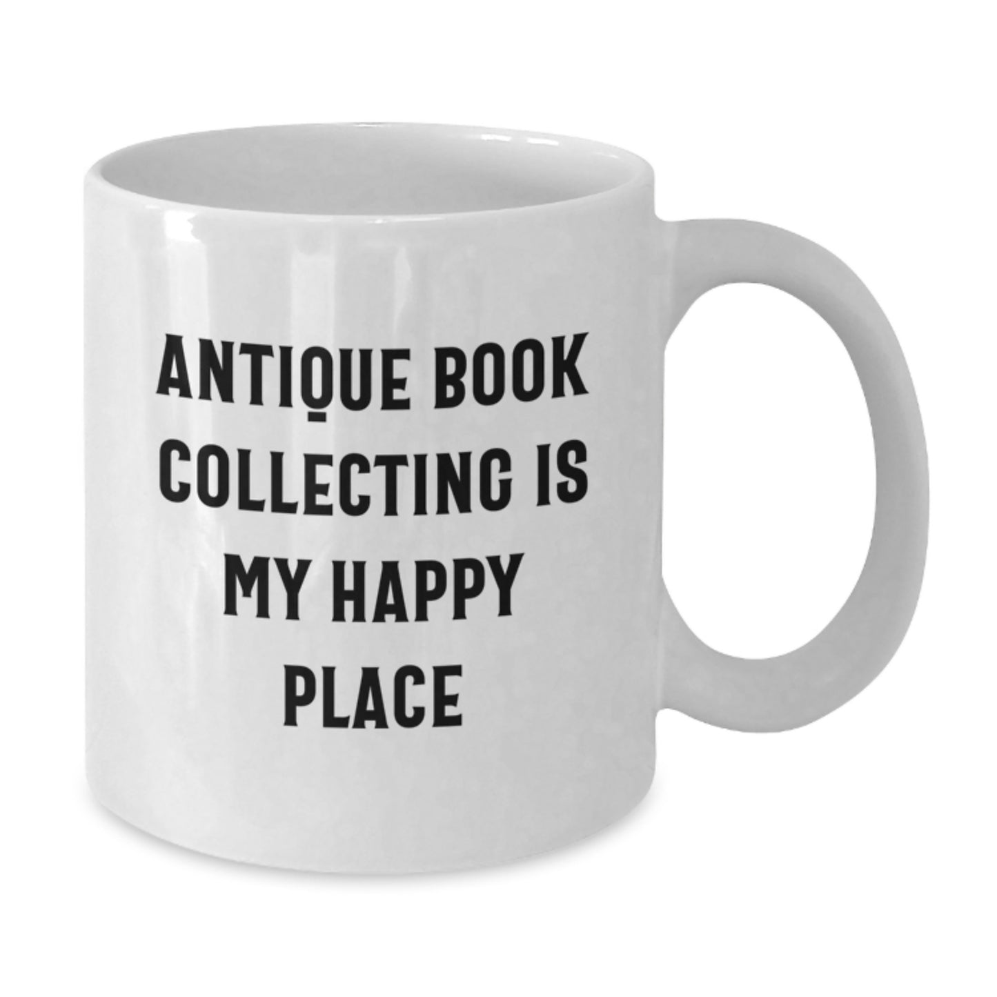 Funny Antique Book Collecting Gifts for Him, Unique White Coffee Mug for Graduation, 'Antique Book Collecting Is My Happy Place' Quote - Additional