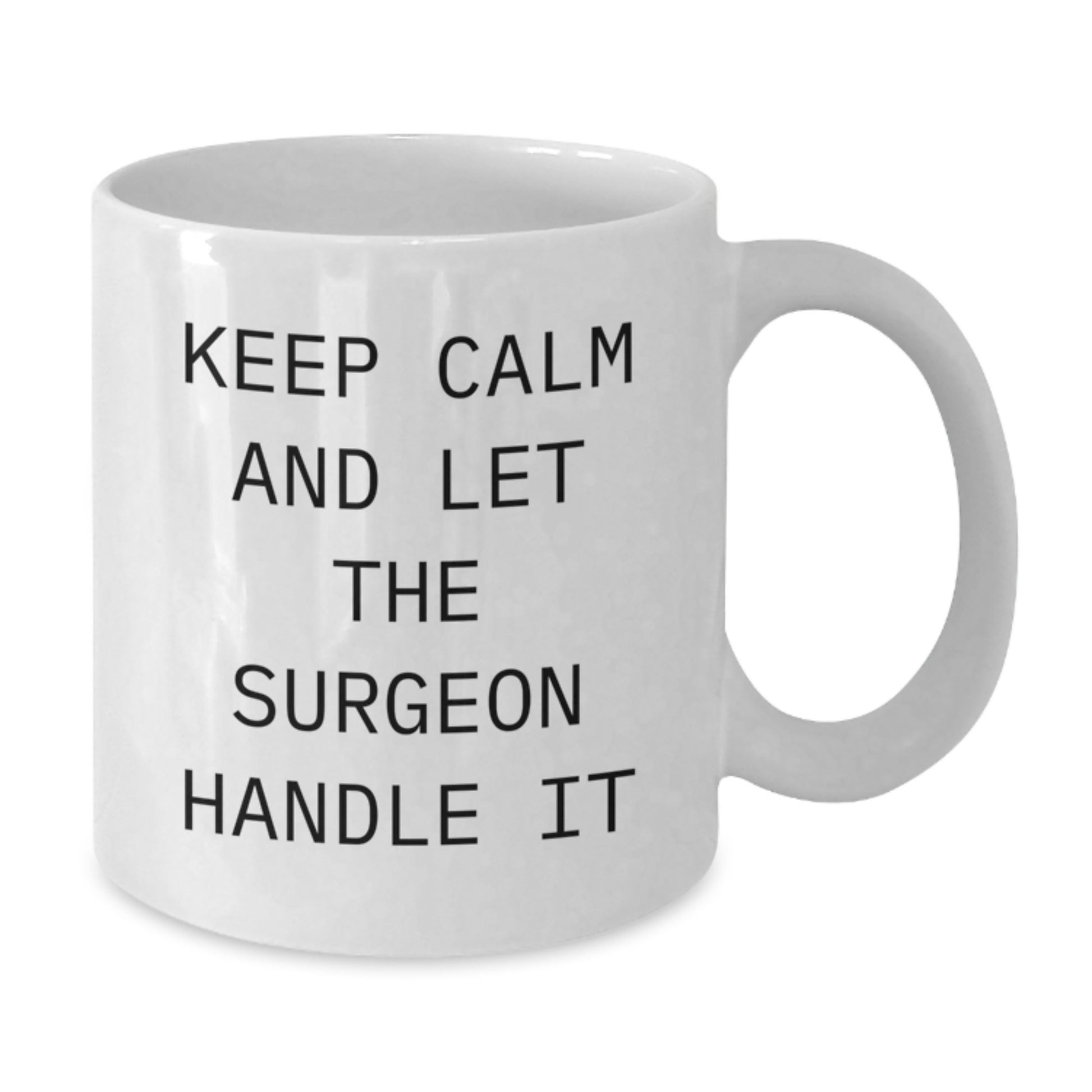 Funny Surgeon White Coffee Mug Gifts for Surgeon Friends, 'Keep Calm And Let The Surgeon Handle It', Birthday Unique Gifts from Family - Additional