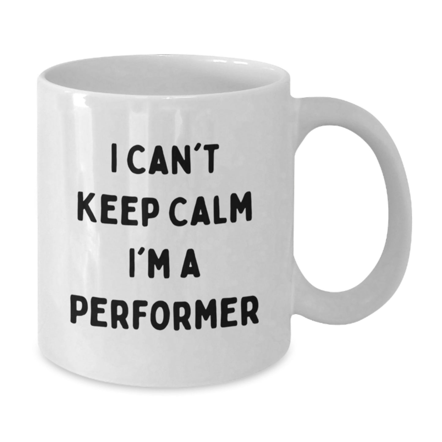 Funny Performer White Coffee Mugs Gifts for Him from Friends at Christmas, Perfect for Men, Women, Coworkers, Family - 'I Can't Keep Calm I'm A Performer' - Additional