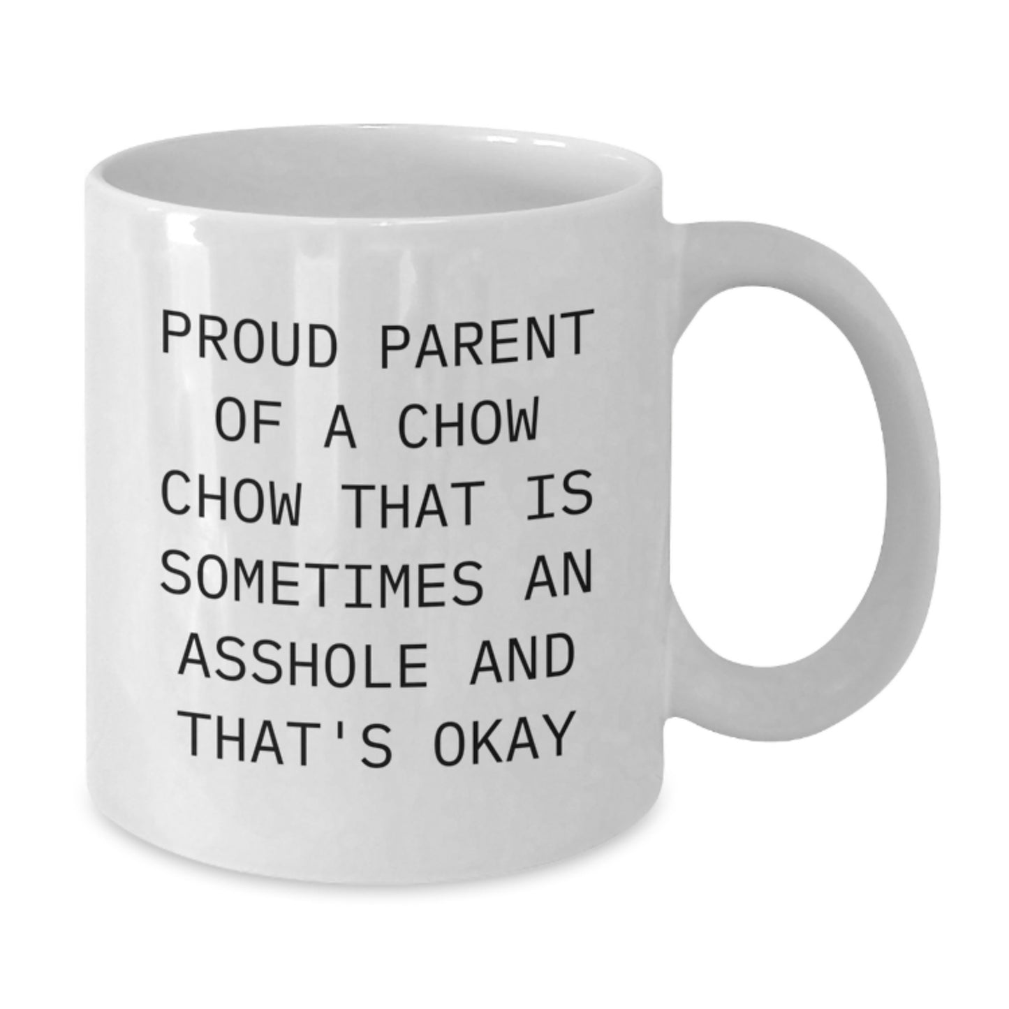 Gifts for Dad from the Proud Parent of a Chow Chow That Is Sometimes an Asshole - Funny Chow Chow Dog White Coffee Mug - Unique Father's Day Unique Gift - Additional