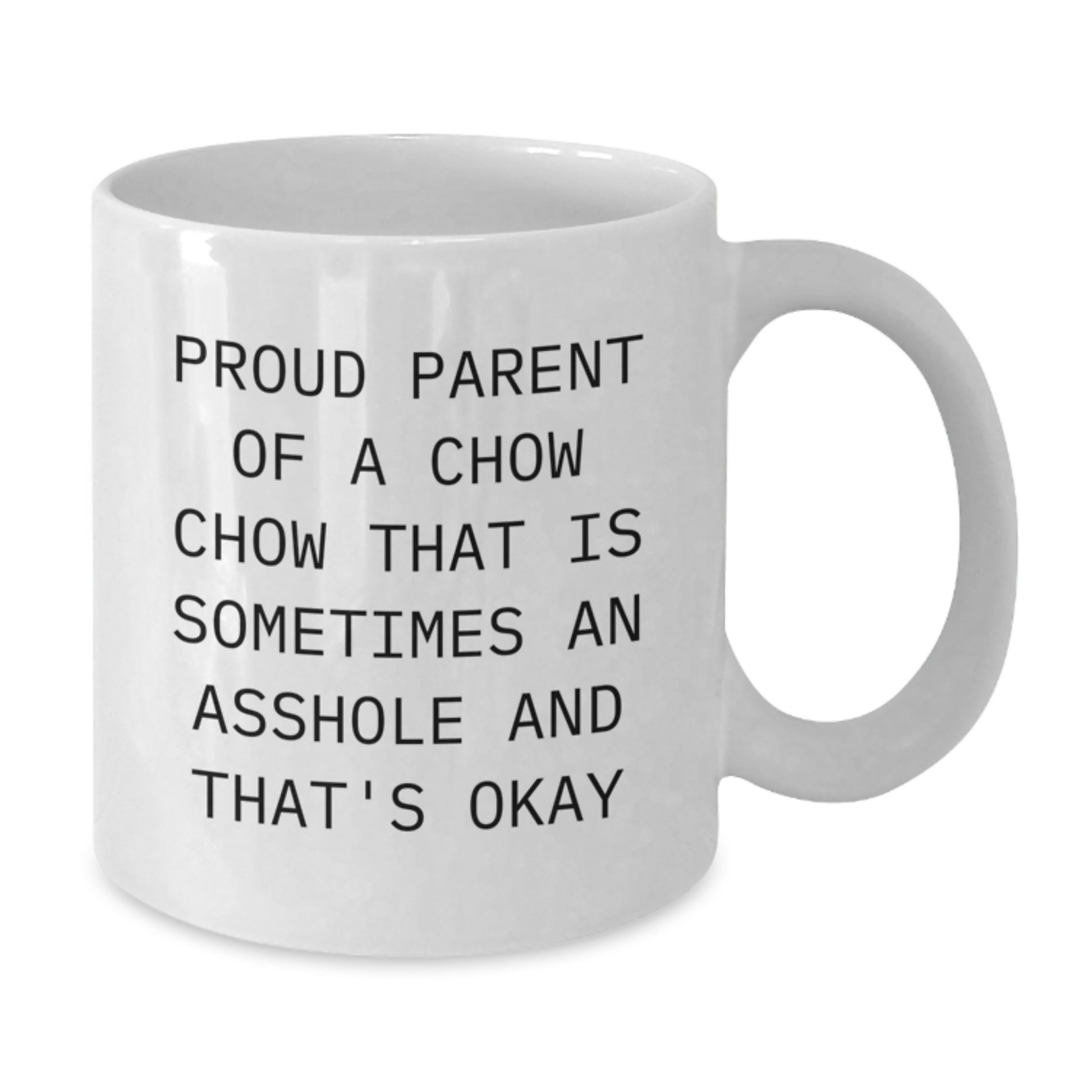 Gifts for Dad from the Proud Parent of a Chow Chow That Is Sometimes an Asshole - Funny Chow Chow Dog White Coffee Mug - Unique Father's Day Unique Gift - Additional