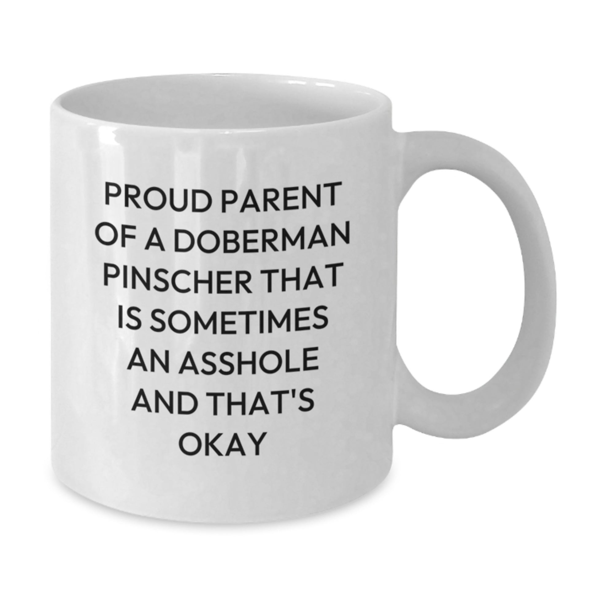 Funny Doberman Pinscher Dog Gifts for Dad, 'Proud Parent Of A Doberman Pinscher That Is Sometimes An Asshole And That's Okay' White Coffee Mug, Father's Day Unique Gifts from Men - Additional