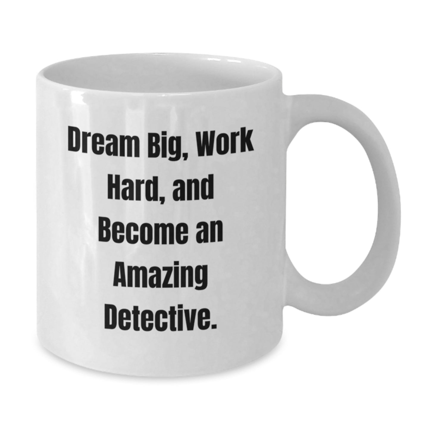 Detective Gifts for Men from Friends, White Coffee Mug with Inspirational Quote, 11oz or 15oz Capacity, Gifts from Friends for Detective on Birthday - Additional