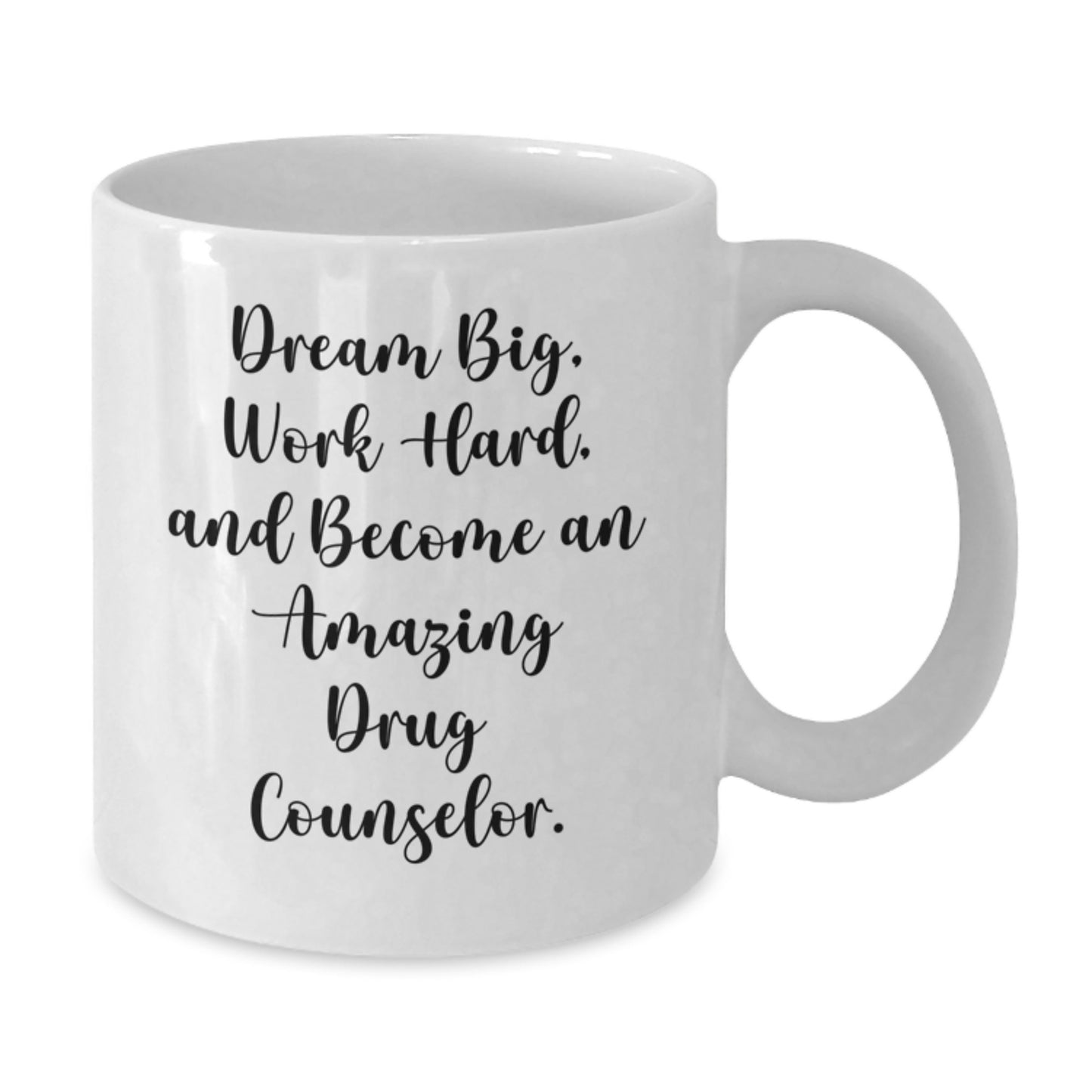 Funny Drug Counselor Gifts from Friends - White Coffee Mug 'Dream Big Work Hard' for Birthday - Additional