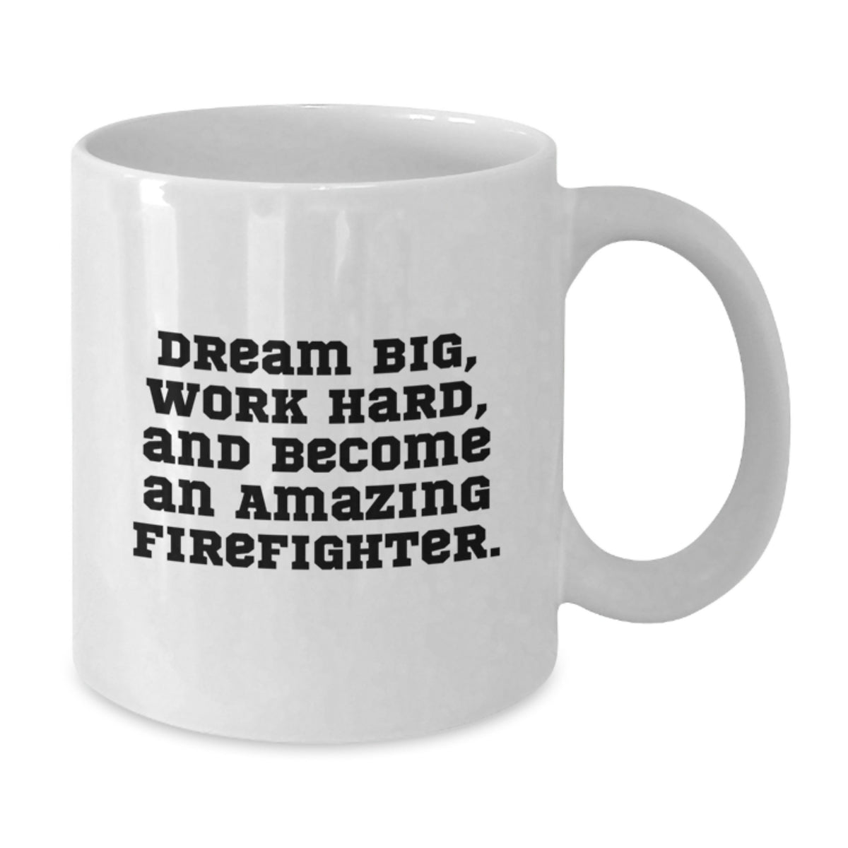 Funny Firefighter Gifts from Friends, Firefighter Birthday Unique Gifts, White Coffee Mug 'Dream Big, Work Hard, And Become An Amazing Firefighter.' - Additional