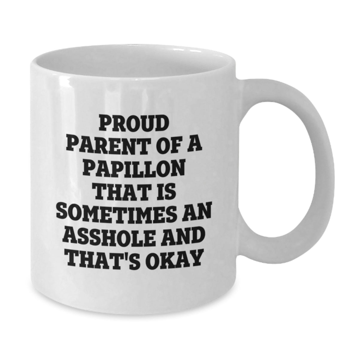 Papillon Dog Gift for Him Humorous Keepsake Mug for a Proud Owner - Additional
