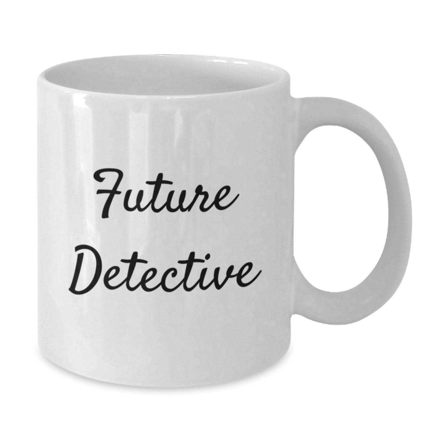 Funny Future Detective Birthday Unique Gifts from Friends to Future Detectives - White Coffee Mug, 11oz or 15oz, Ceramic, Microwave, Dishwasher Safe - Additional