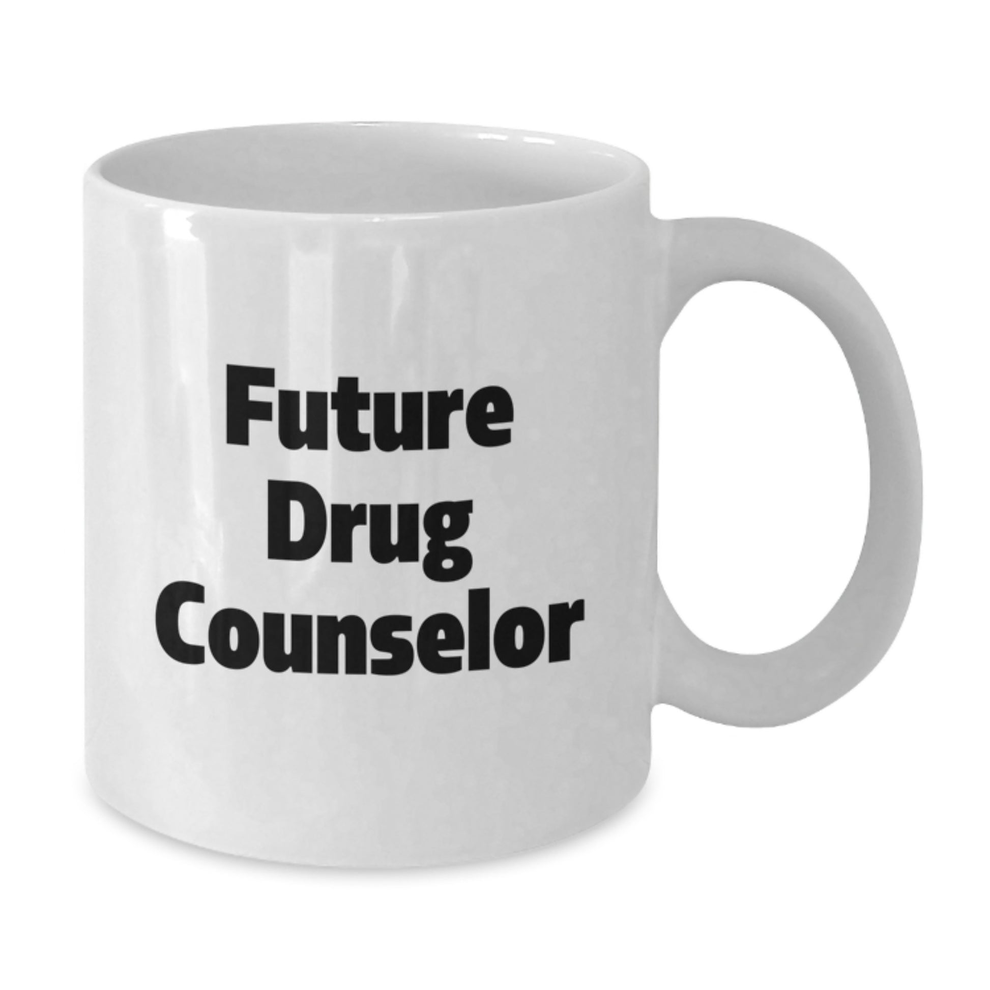 Funny Motivational Gifts for Future Drug Counselor, White Coffee Mug, Birthday Unique Gifts from Friends - Additional
