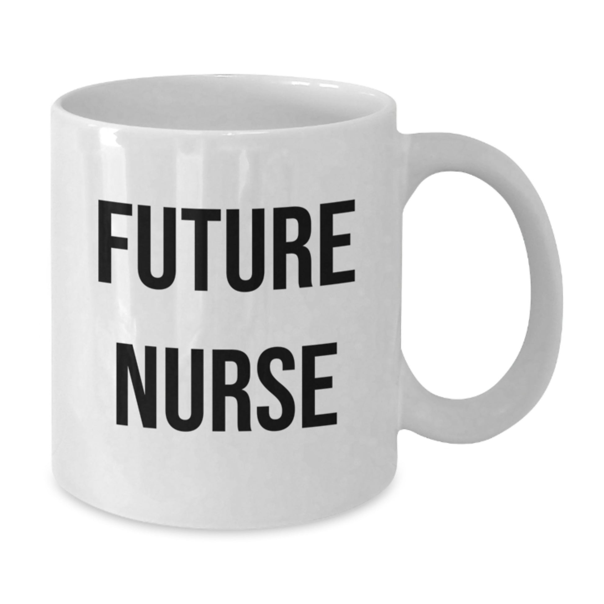 Funny Future Nurse Quote White Coffee Mug Gifts from Friends to Future Nurse Birthday Unique Gifts - Additional