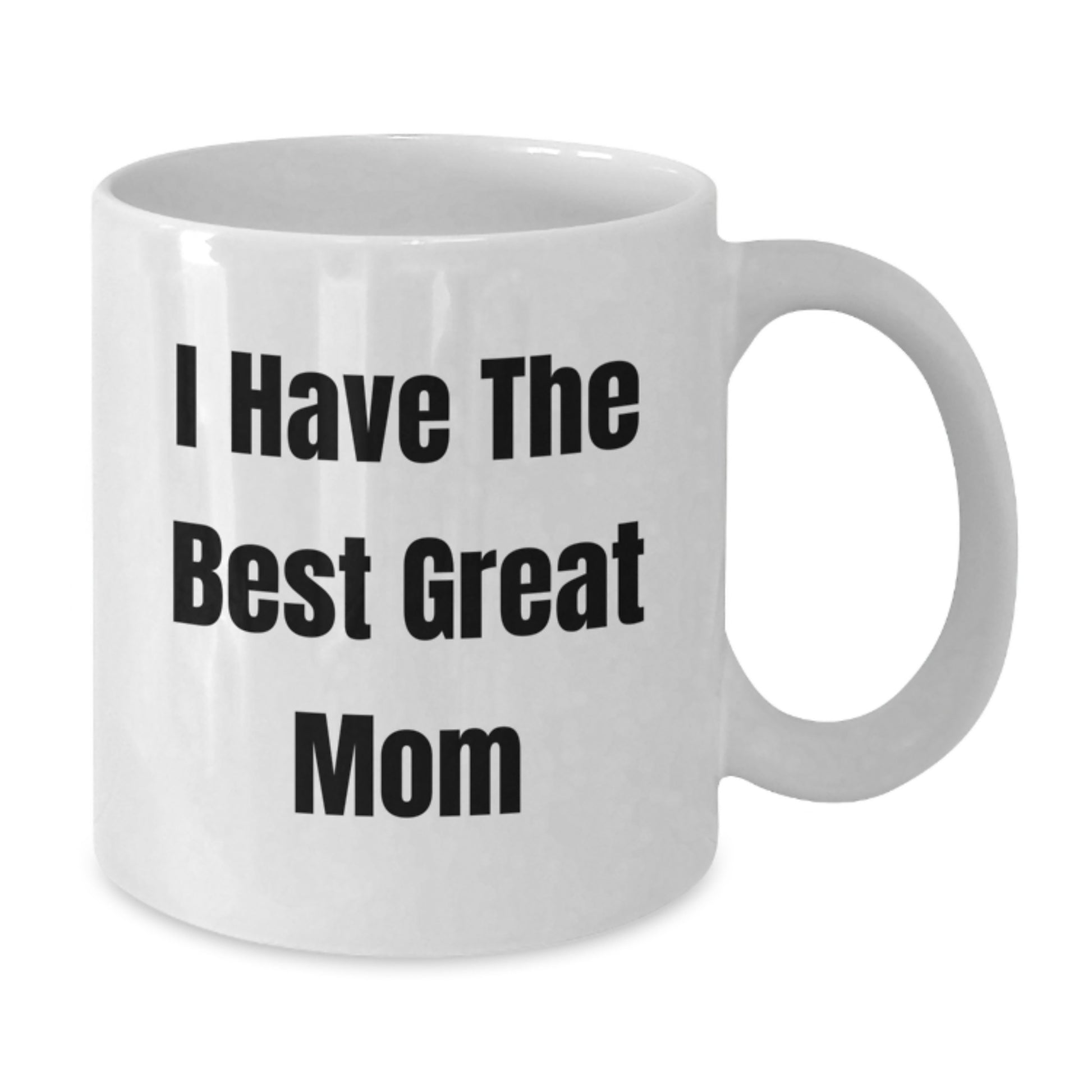 Funny Mom Gifts, White Coffee Mug, Great, Inspirational Quote - Gifts from Mom to Mom, 'I Have The Best Mom' Graduation Unique Gifts - Additional