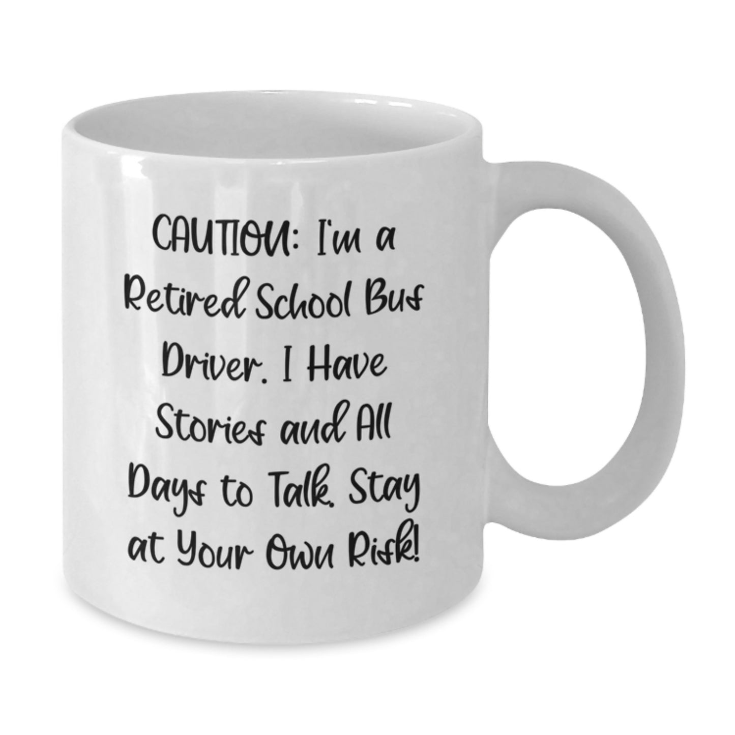 Funny School Bus Driver Gifts from Friends - 'Caution: I'm A Retired School Bus Driver...' White Coffee Mug for School Bus Driver Graduation - Additional