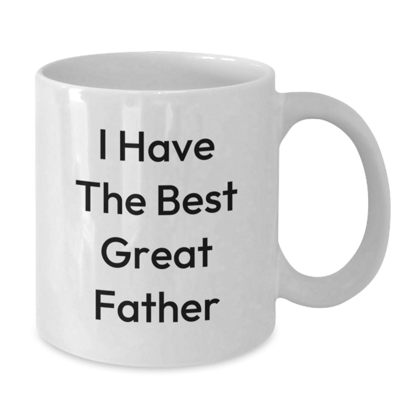 Funny Father Gifts from Men for Dad on Mother's Day Unique White Coffee Mug - 'I Have The Best Great Father' Quote - Additional