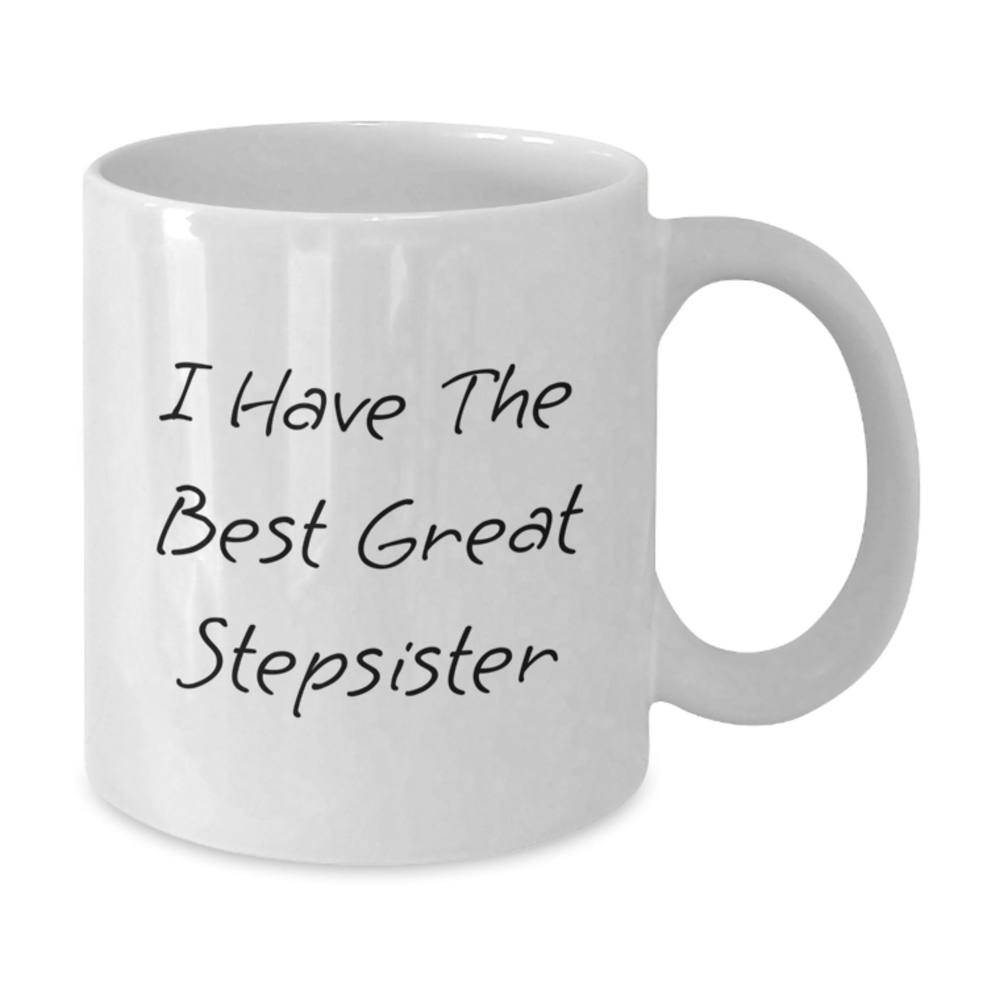 Funny Quotes for Stepsister White Coffee Mugs, Great Stepsister Birthday Unique Gift Ideas, Gifts from Men to Women, 11oz or 15oz Ceramic Mug - Additional