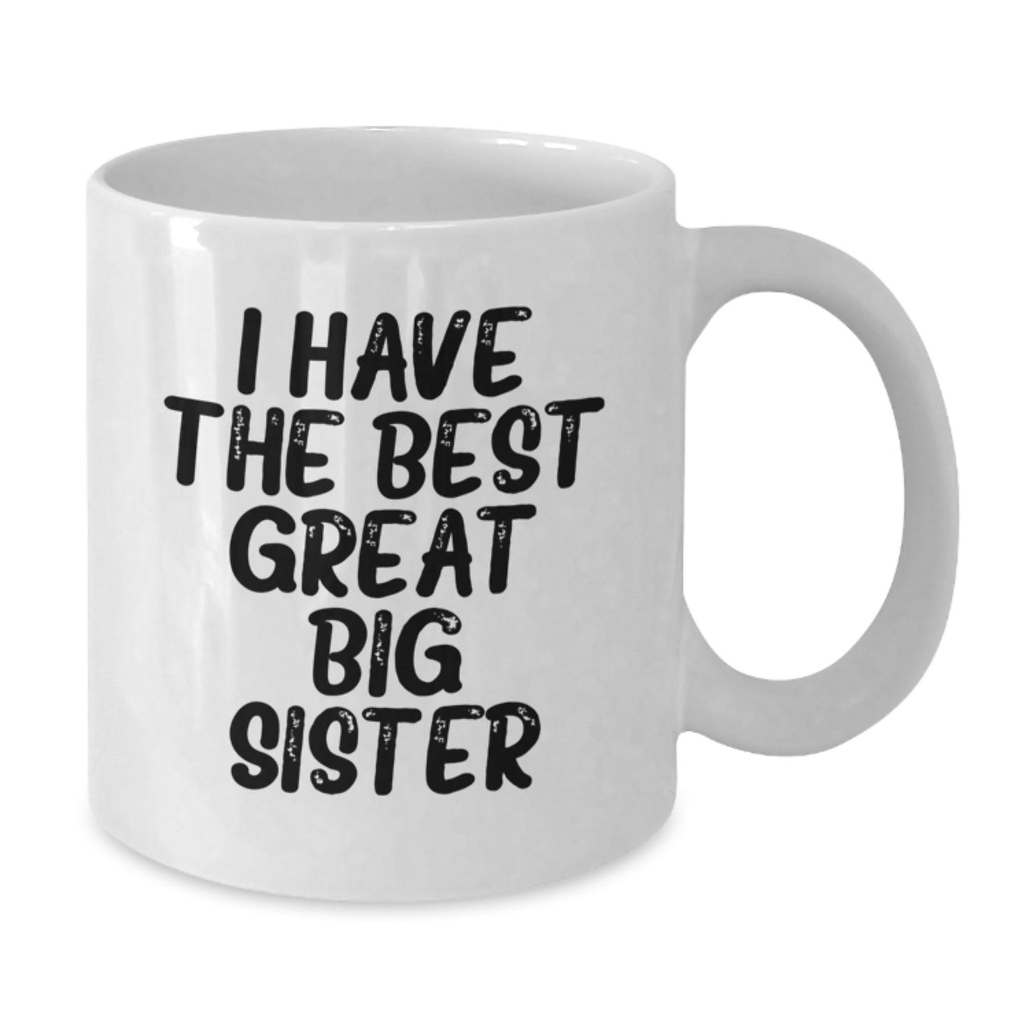 Funny Gifts from Mom to Big Sister, White Coffee Mug for Graduation Day, 'I Have The Best Great Big Sister' Quote, Great Big Sister Gift - Additional