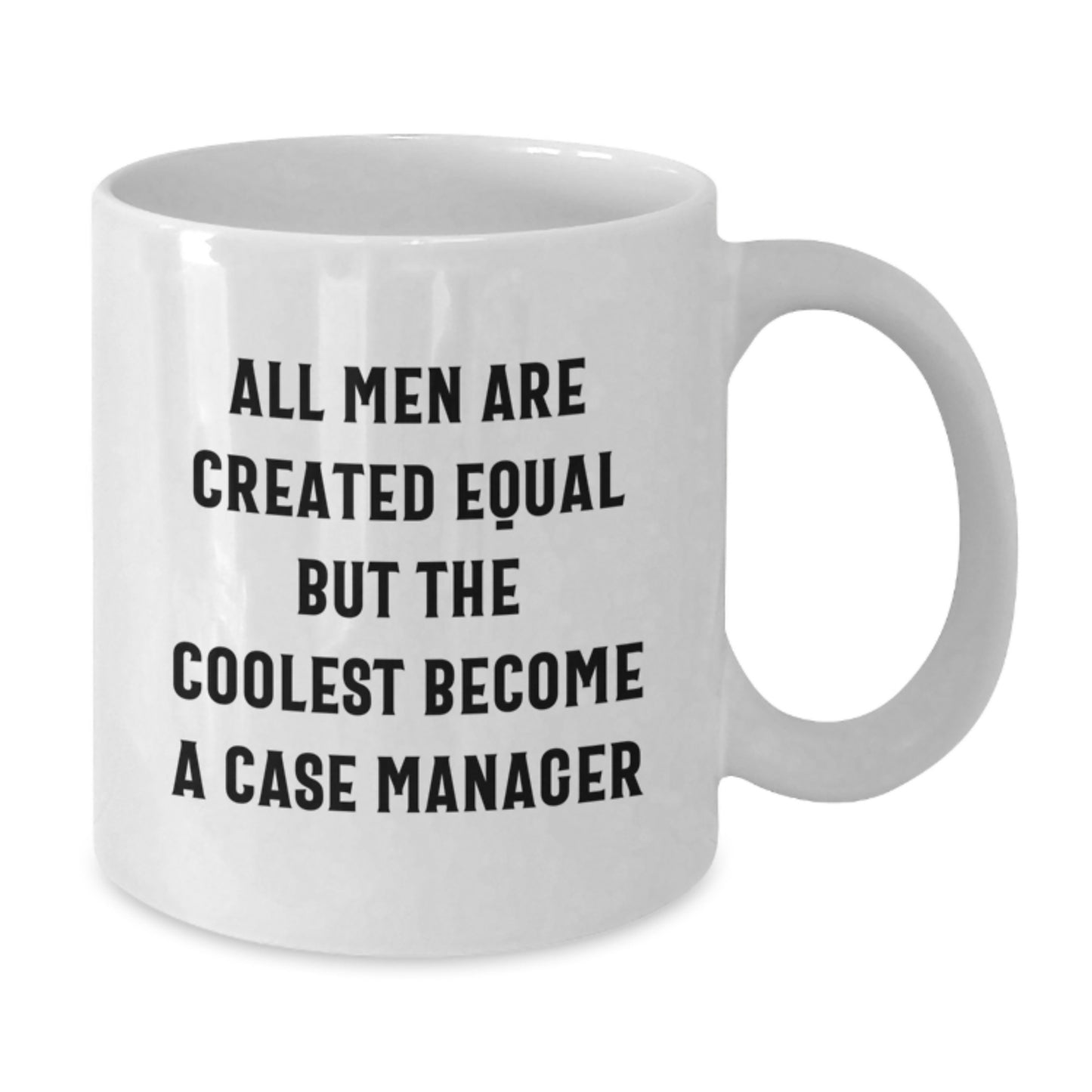 Birthday Gift for Her Case Manager Mug – All Men Are Created Equal - Additional