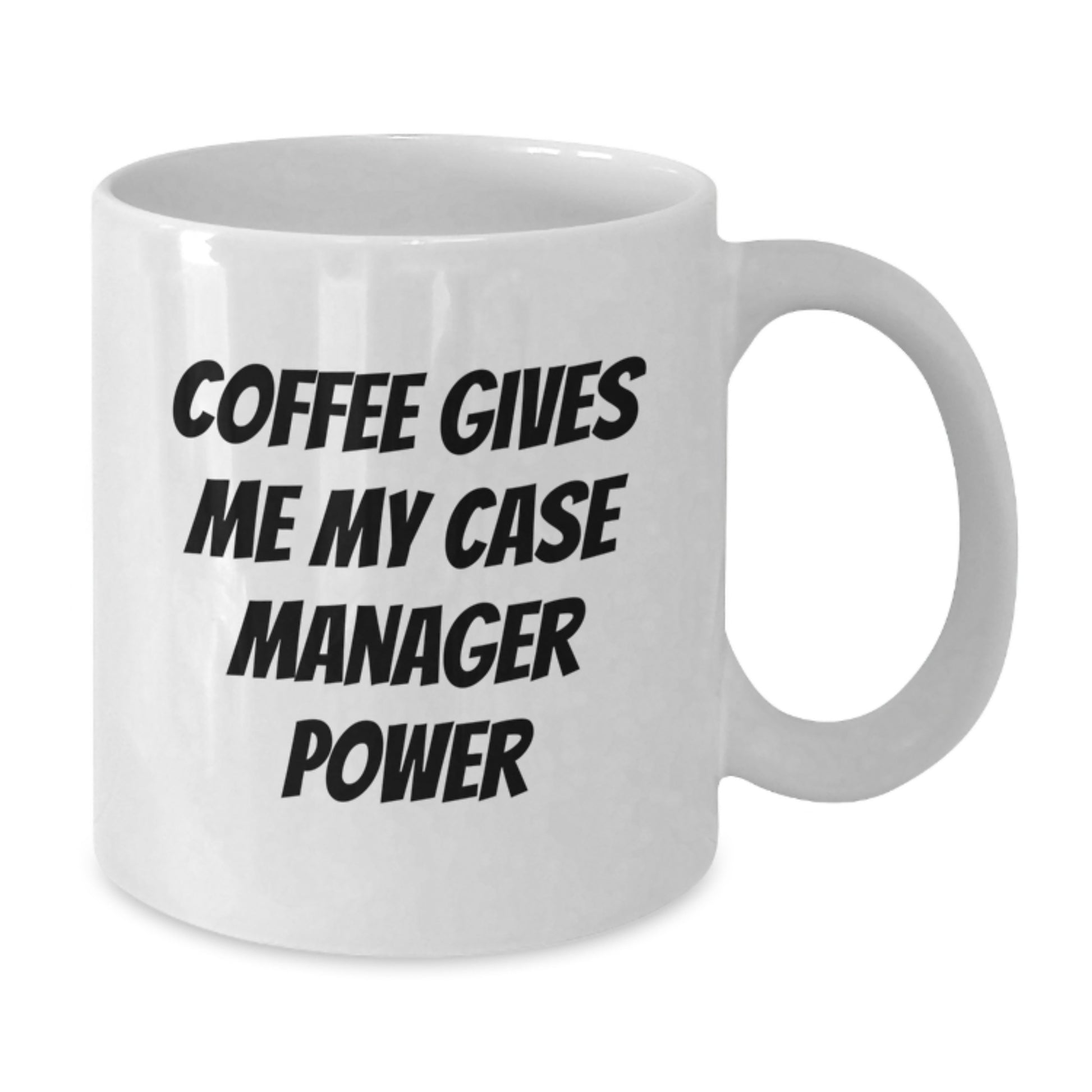 Funny Case Manager Gifts from Family for Graduation Unique White Coffee Mug, Coffee Gives Me My Case Manager Power, Funny Case Manager Mug - Additional