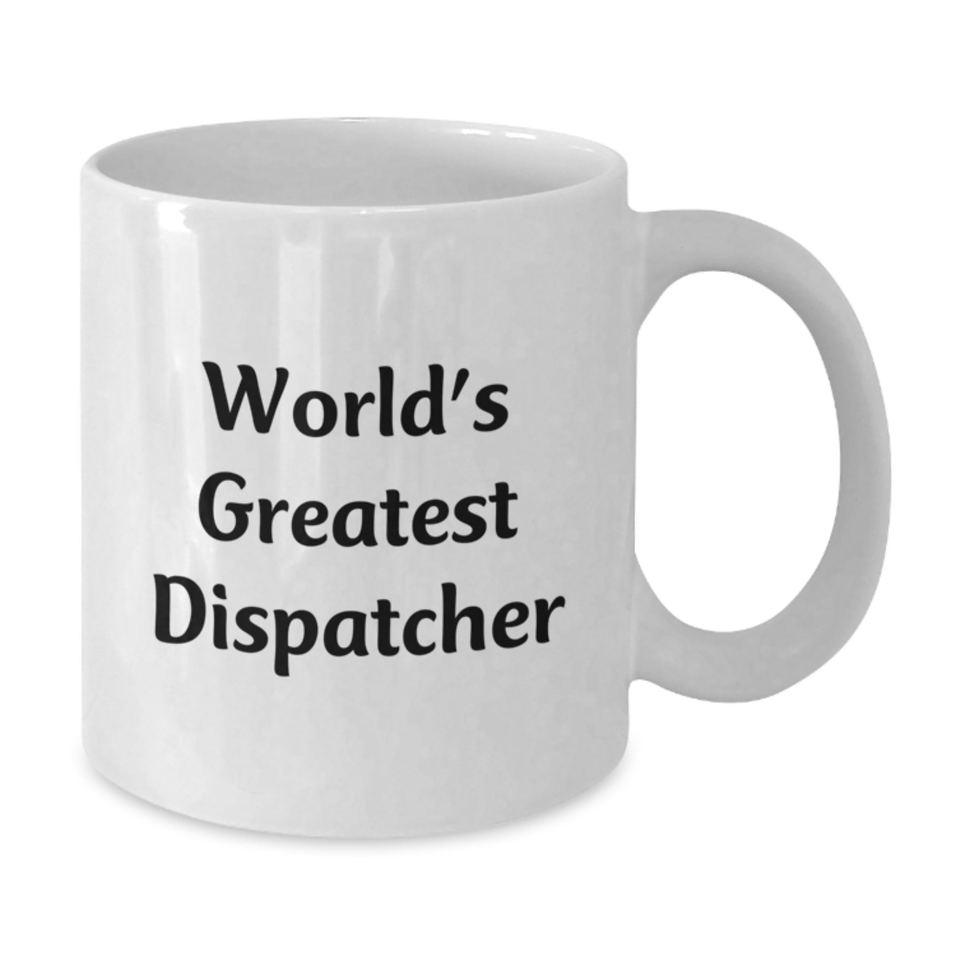World's Greatest Dispatcher Funny Mugs for Birthday Unique Gifts from Friends to Dispatcher - Additional