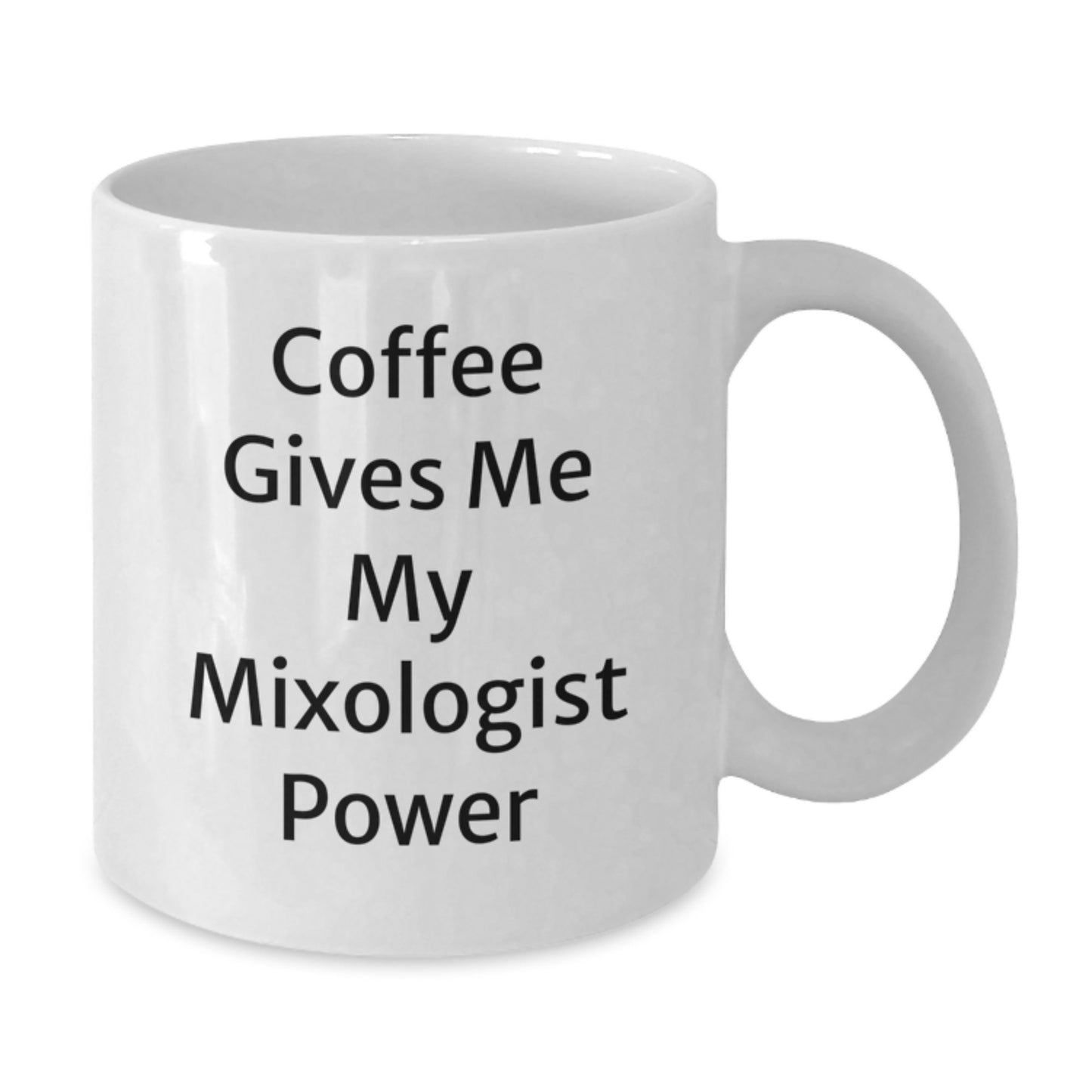 Funny Mixologist Gifts from Friends for Graduation, Coffee Gives Me My Mixologist Power White Coffee Mug, 11oz or 15oz Capacity, Ceramic, Microwave and Dishwasher Safe - Additional