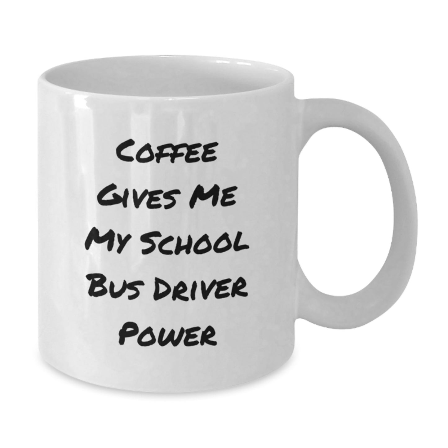 Funny School Bus Driver Gifts from Friends for Men on Valentine's - Coffee Gives Me My School Bus Driver Power White Ceramic Mugs - Additional