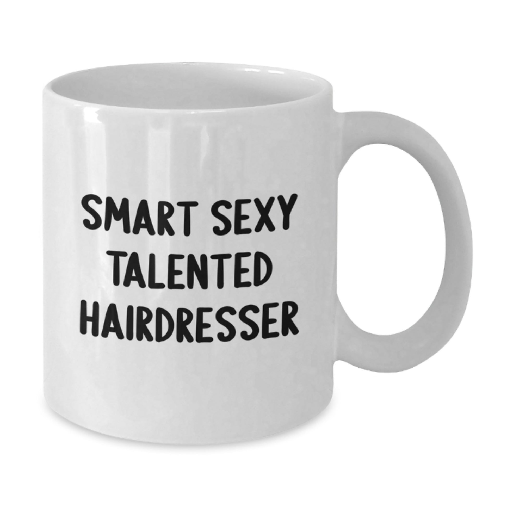 Funny Hairdresser Gifts from Friends Unique Christmas Memorable Presents for Hairdressers White Coffee Mug - Smart Sexy Talented - Additional