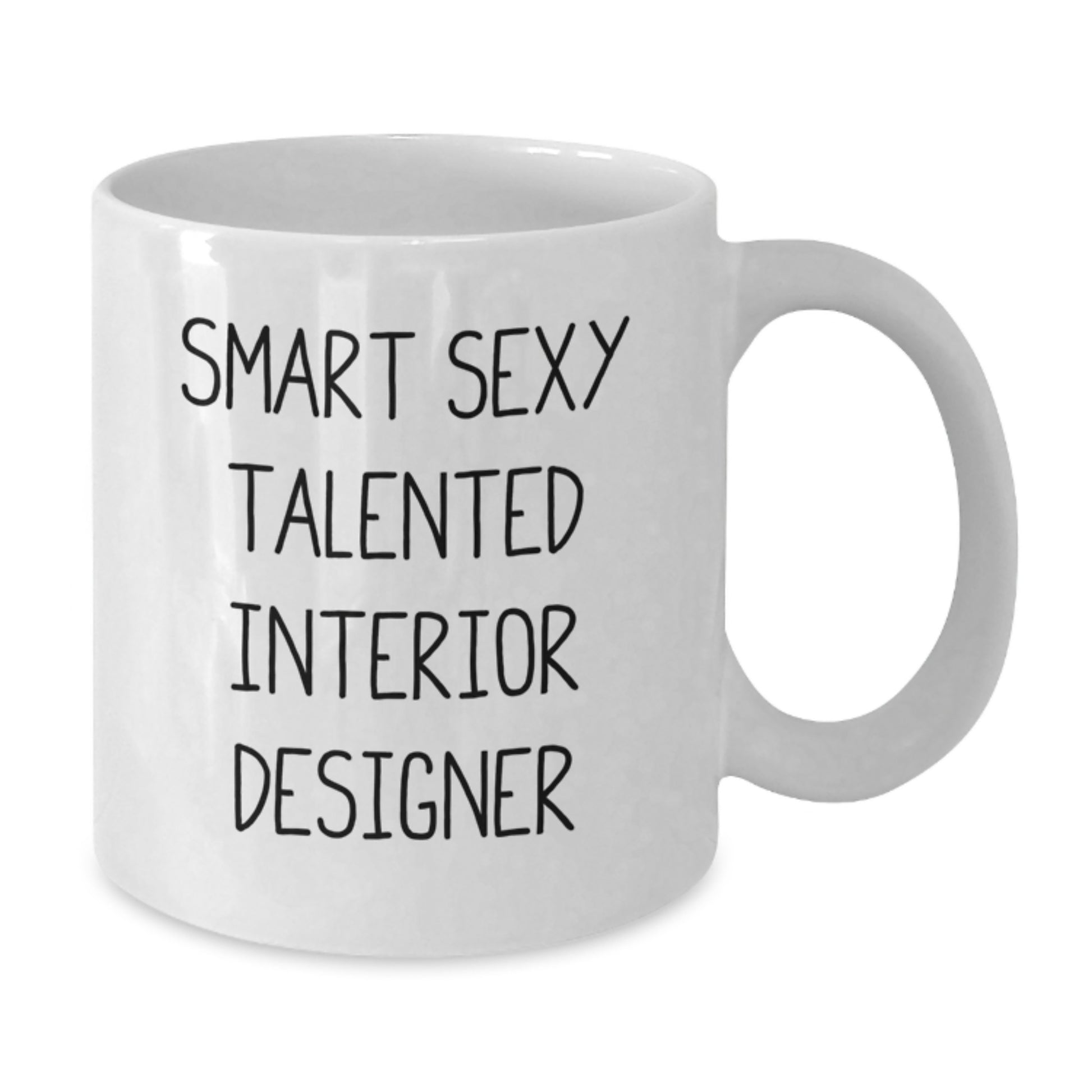 Funny Gift for Interior Designer, White Coffee Mug, Smart Sexy Talented Quote - Gifts from Friends for Men and Women - Additional