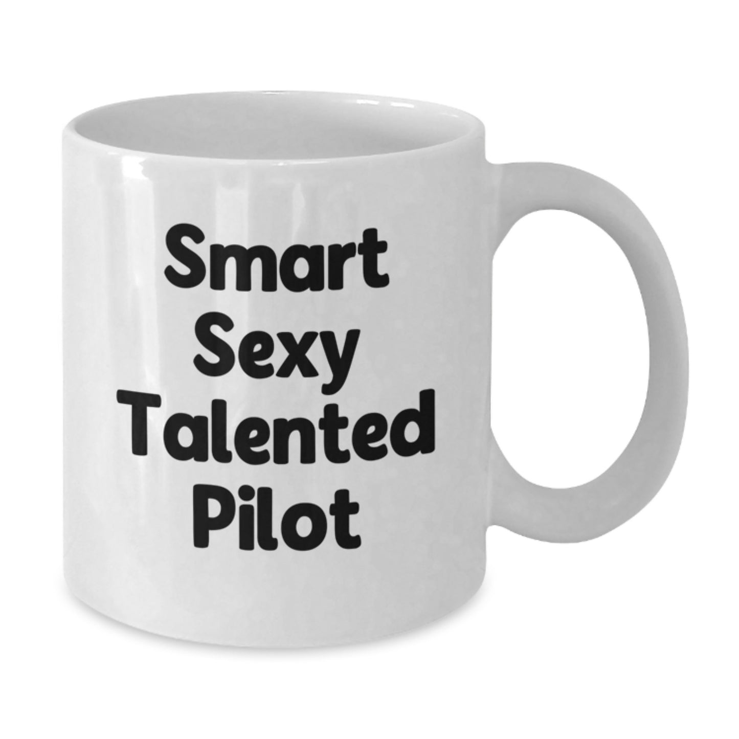 Funny Pilot Gifts from Friends for Smart Sexy Talented Pilot Graduation Unique White Coffee Mug - 11oz or 15oz Ceramic - Additional