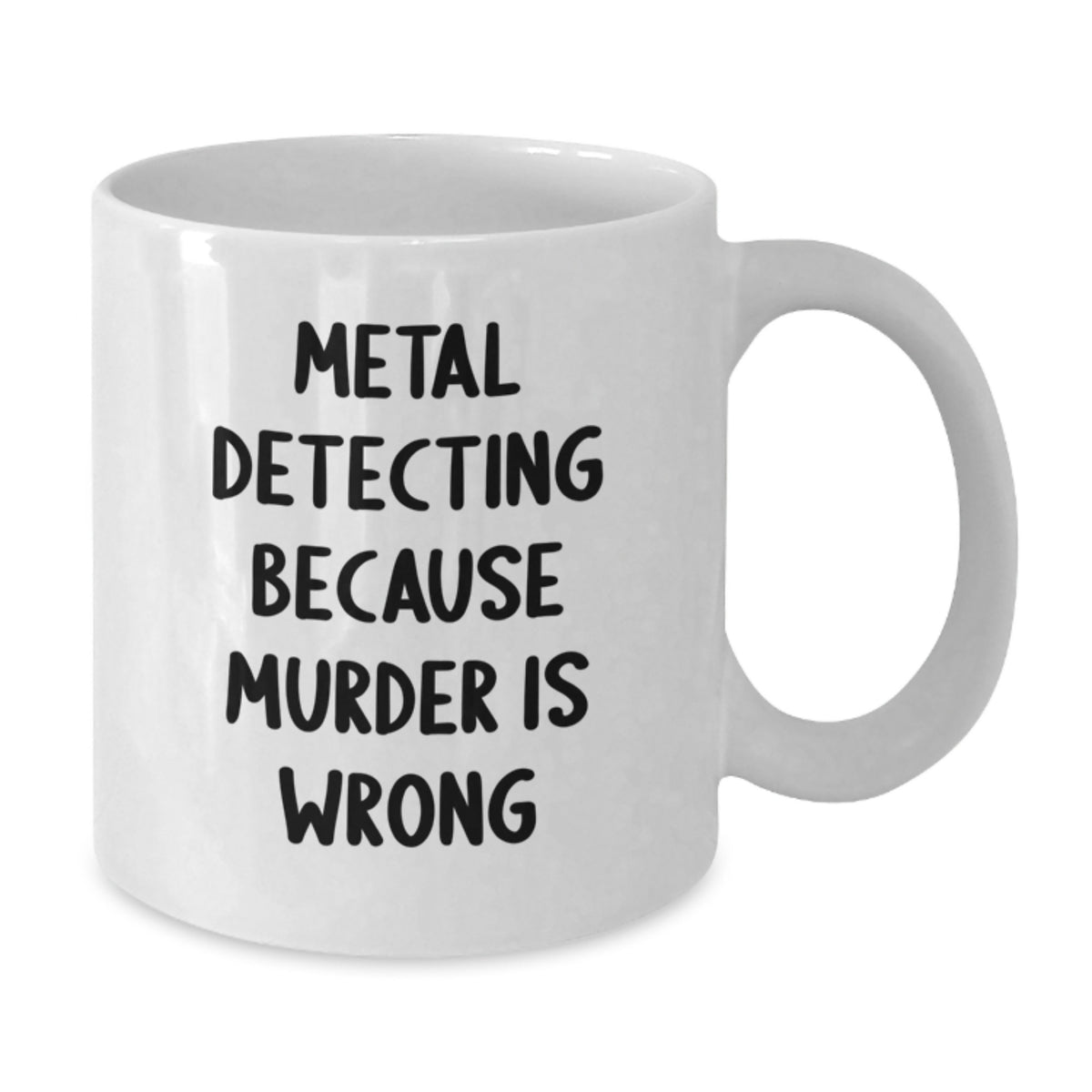 Metal Detecting Funny Quote White Coffee Mug, Ideal Gifts from Friends for Metal Detecting Enthusiasts, Christmas Unique Gifts, Funny Metal Detecting Humor - Additional