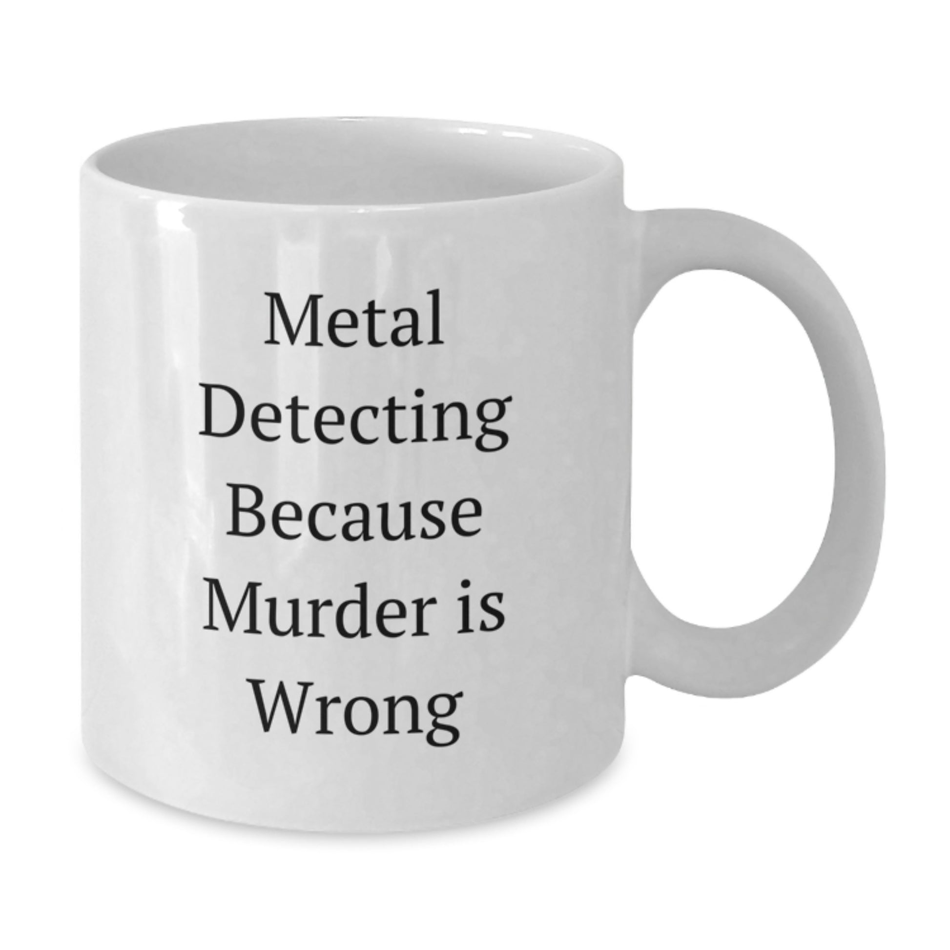 Metal Detecting Humor Gifts from Friends for Metal Detecting Enthusiasts - Funny White Coffee Mug, Christmas Unique Presents - Additional