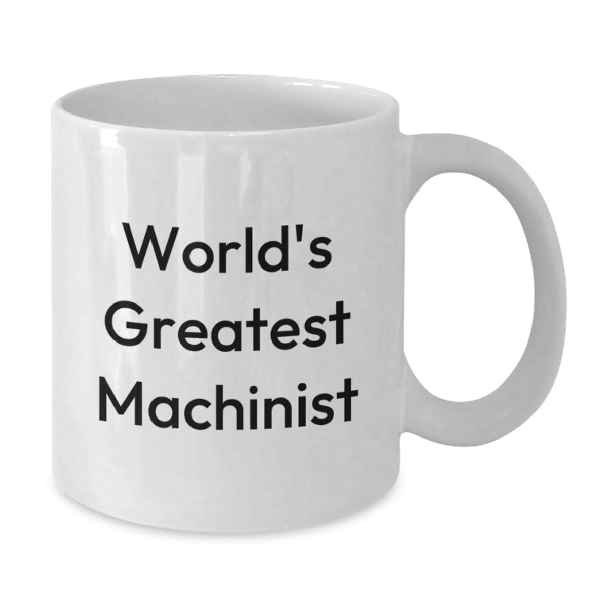 Funny Machinist Gifts from Men - World's Greatest Machinist White Coffee Mug for Machinist Lover - Unique Mother's Day Unique Gift for Machinist Mom or Dad - Additional