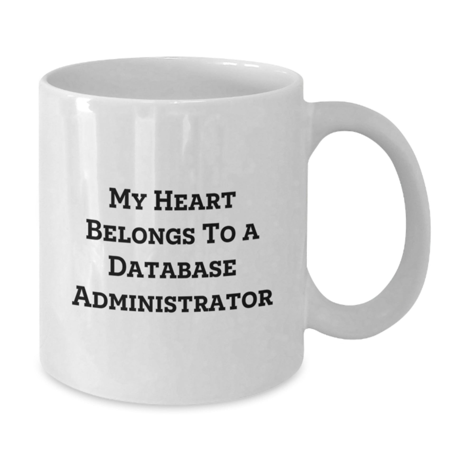 Funny Database Administrator Gifts, My Heart Belongs To A Database Administrator, Unique White Coffee Mugs for Graduation Day from Friends, Family, Women, Men, Coworkers - Additional