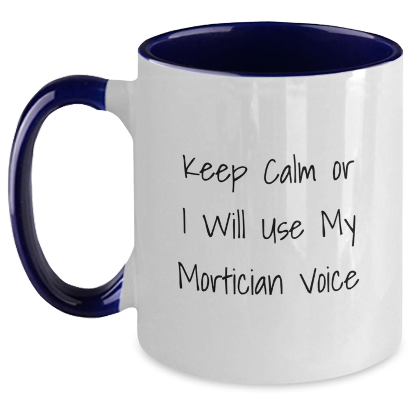 Funny Mortician Gifts for Men and Women, Keep Calm Or I Will Use My Mortician Voice Two Tone Coffee Mug, Christmas Unique Gifts from Friends, Coworkers, Family - Main