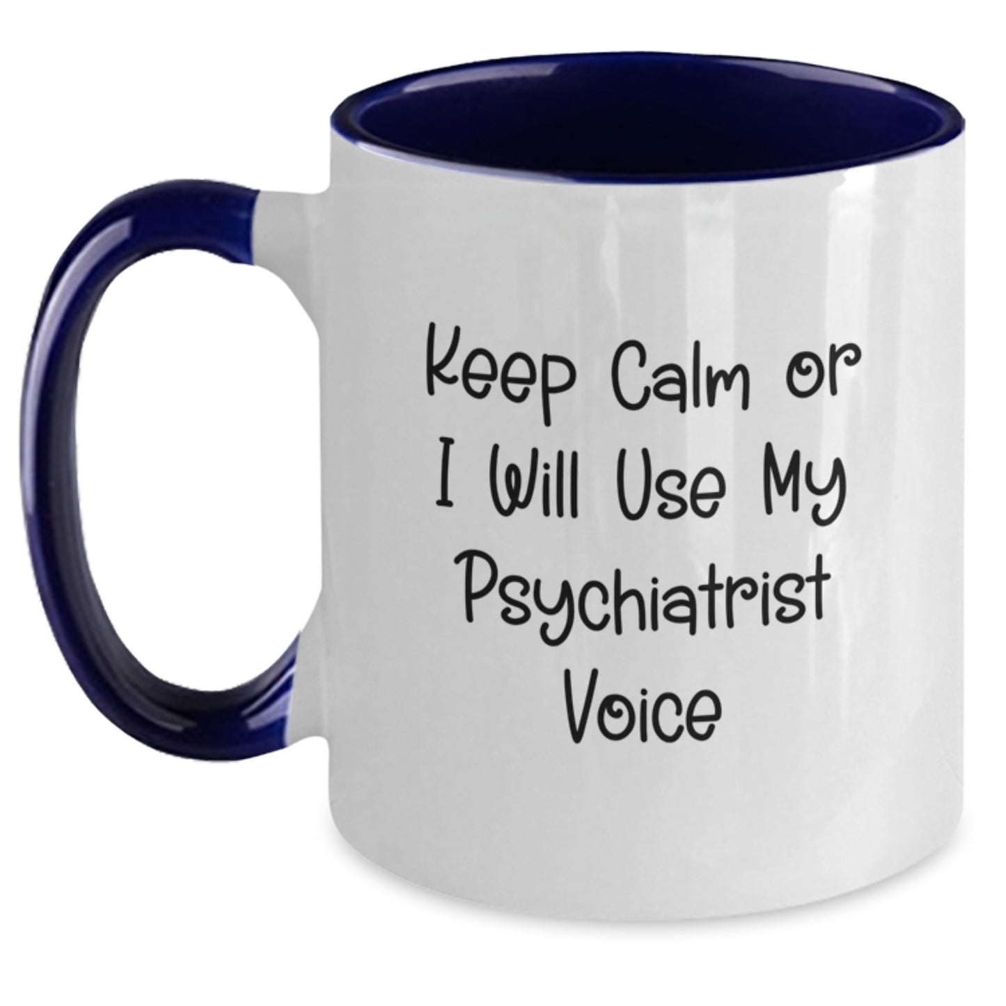 Funny Psychiatrist Gifts for Him, 'Keep Calm Or I Will Use My Psychiatrist Voice' Two Tone Coffee Mug, Unique Christmas Memorable Presents from Friends or Family - Main