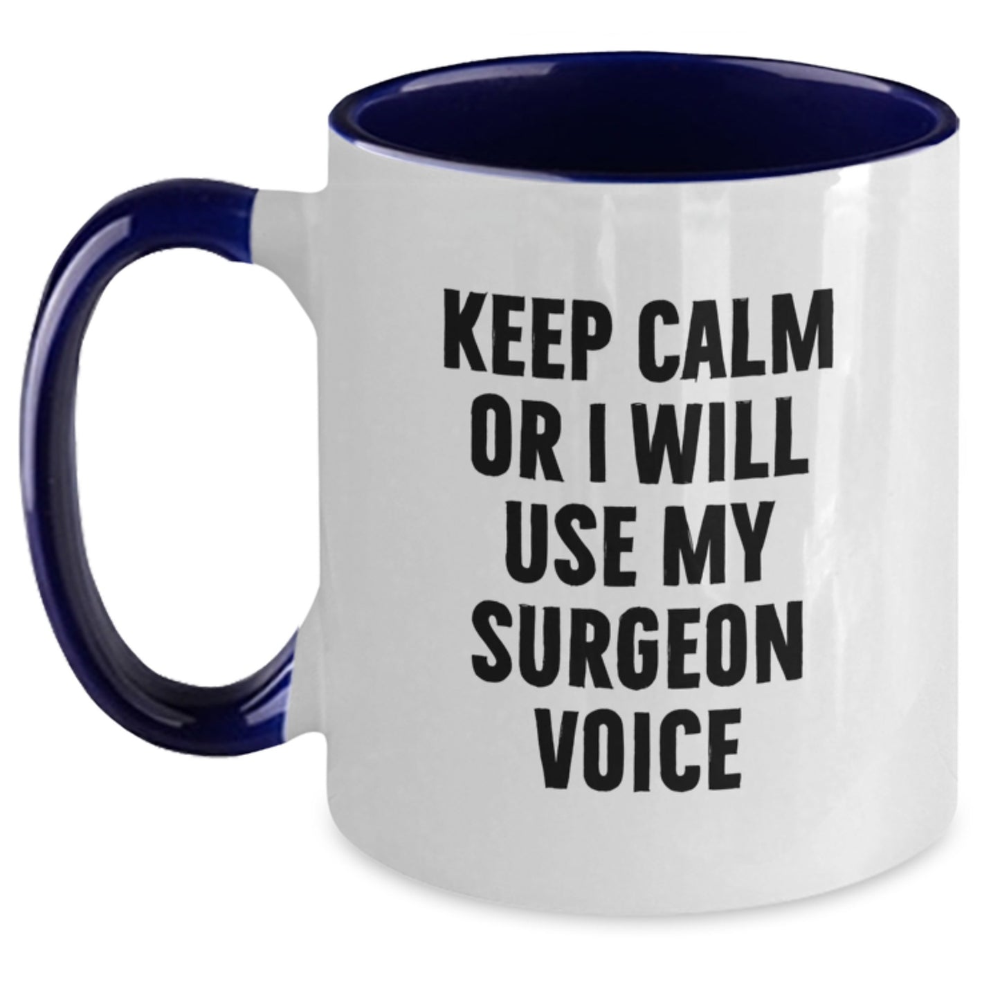 Funny Surgeon Gifts from Men - Keep Calm Or I Will Use My Surgeon Voice Two Tone Coffee Mug for Women Surgeons on Mother's Day - Main